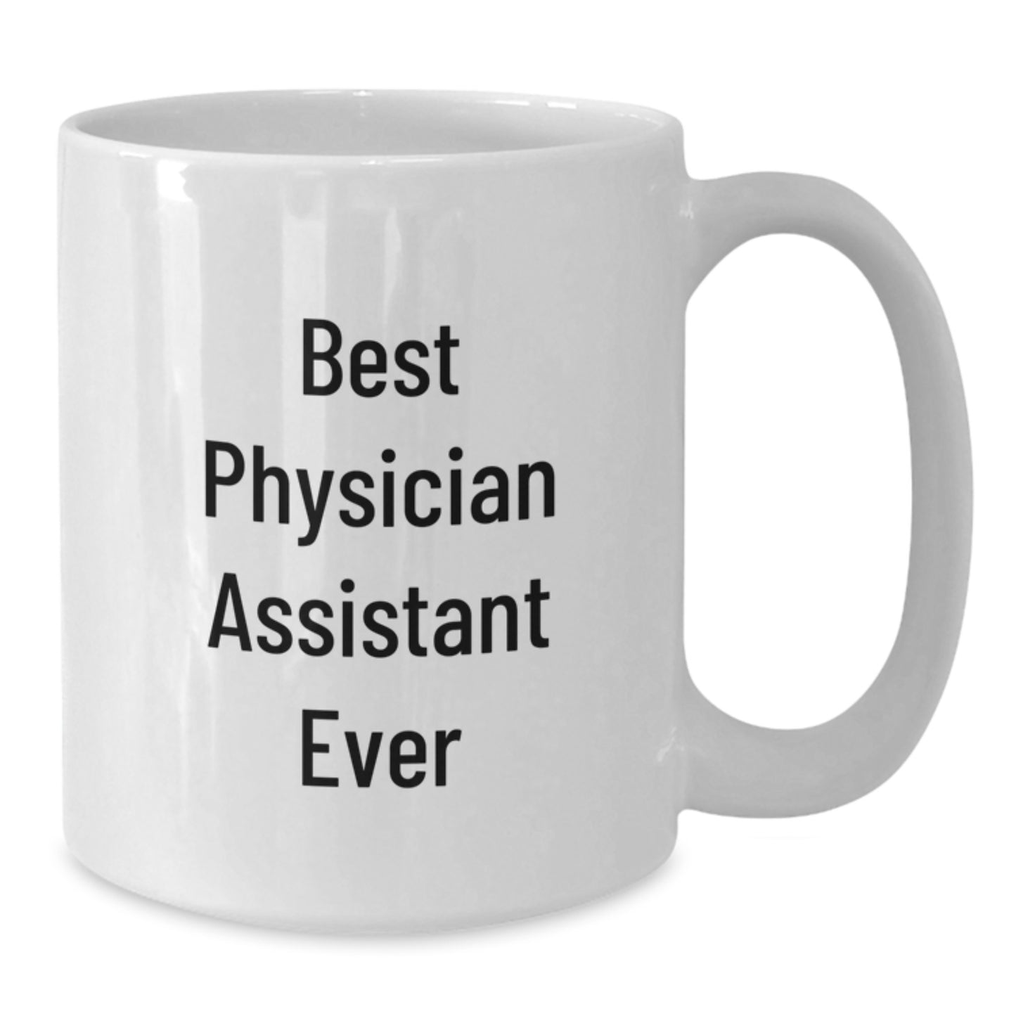 Funny Best Physician Assistant Ever Gifts for Physician Assistant Graduation Unique White Coffee Mug from Friends - Additional