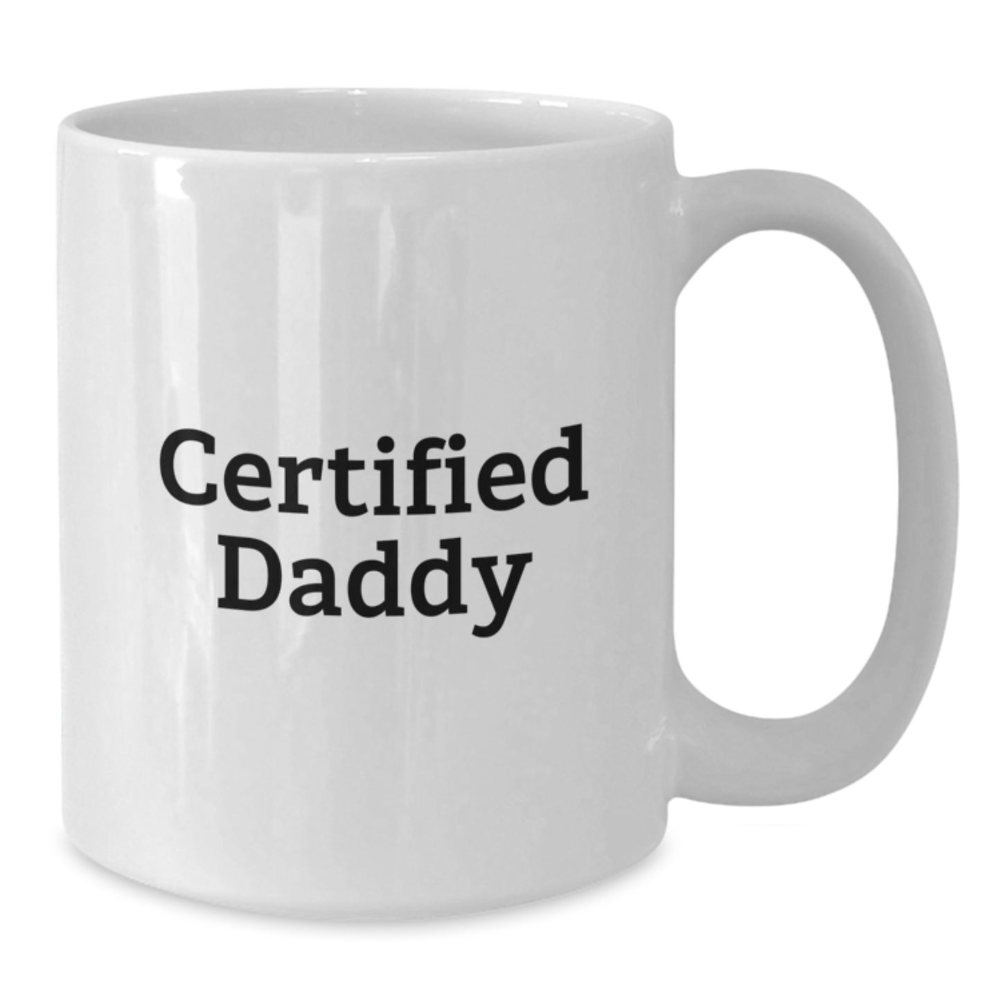 Funny Certified Daddy White Coffee Mug Gifts from Friends or Family for Daddy's Birthday, Unique Quote on White Coffee Mug for Men or Women - Additional