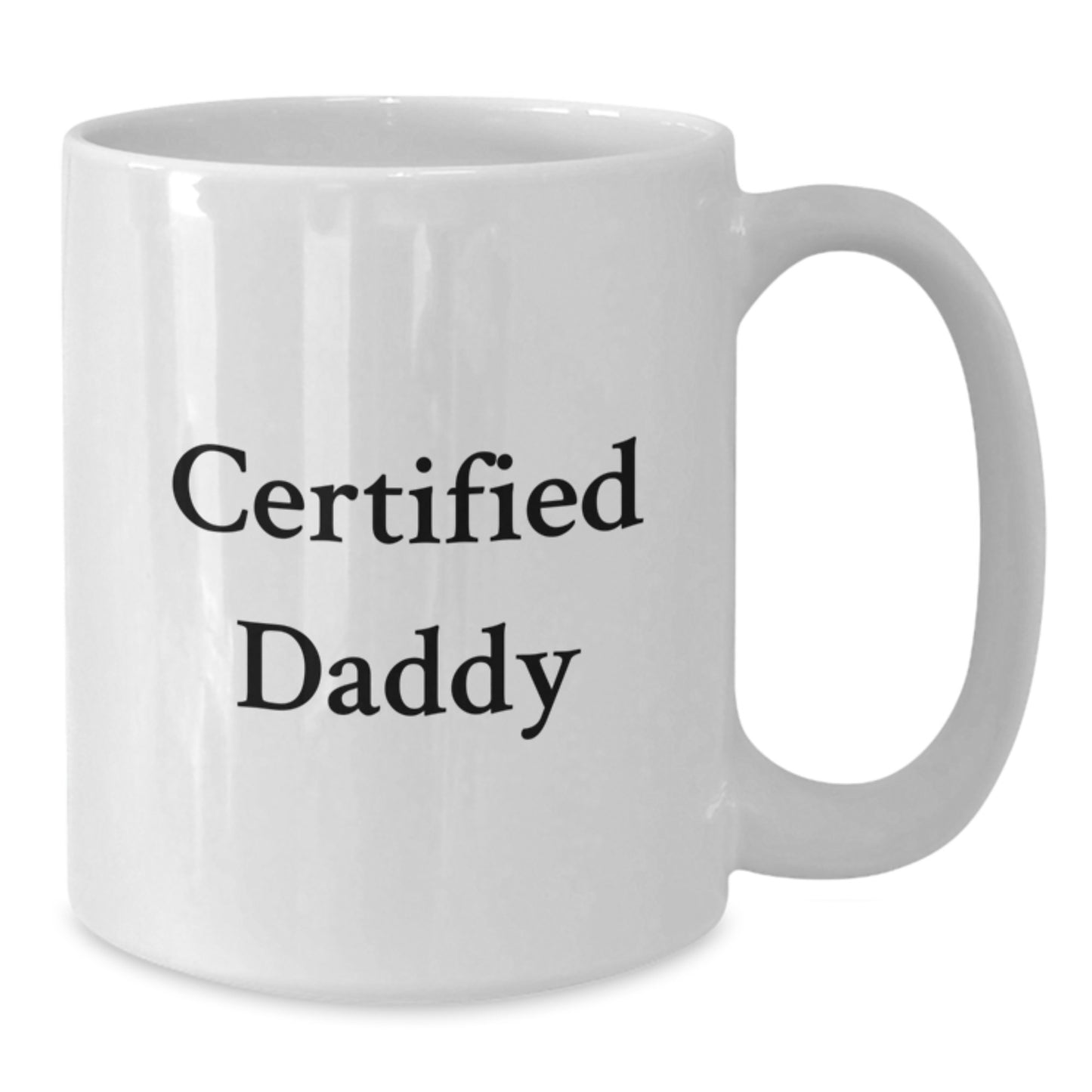 Funny Certified Daddy Gifts for Men, White Coffee Mug with 11oz or 15oz Capacity, Ideal Gift for Birthday from Friends, Family, or Coworkers - Additional