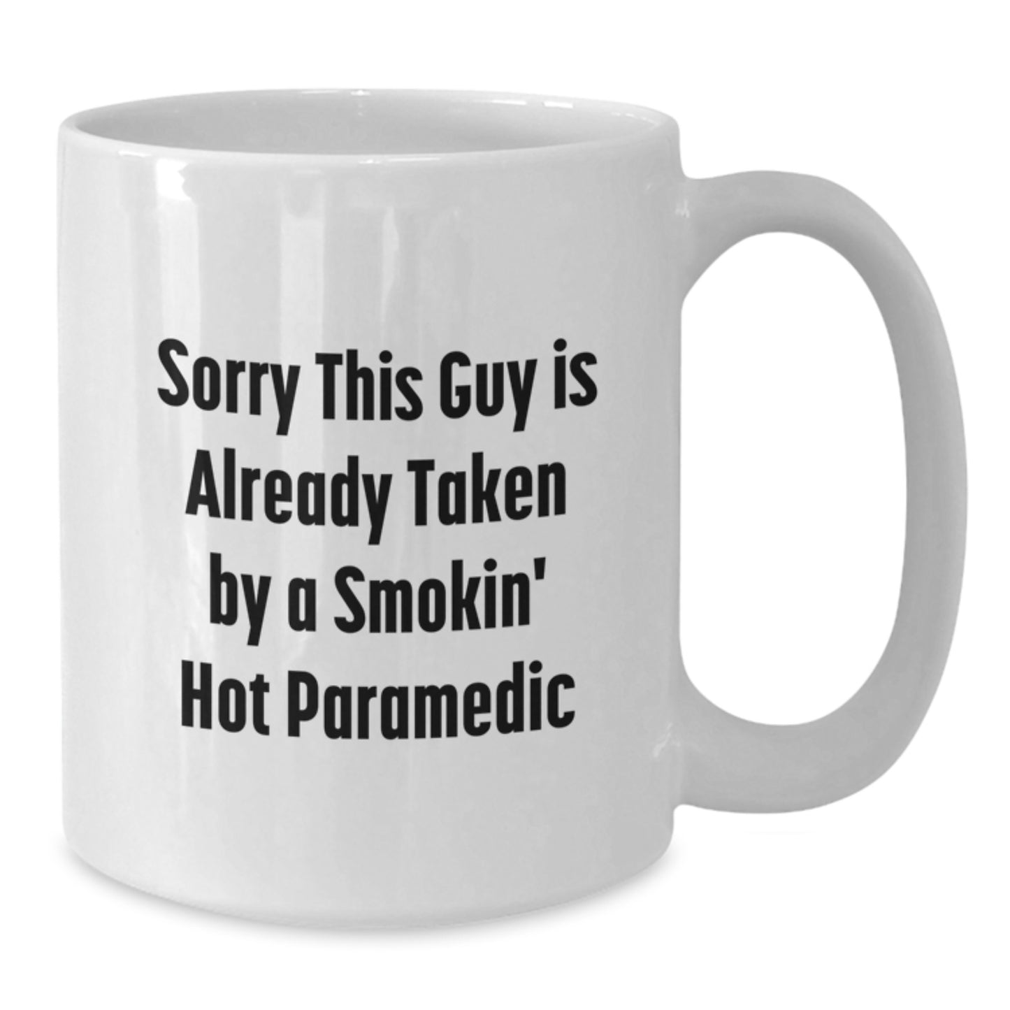Funny Rescue Worker Gifts from Friends - Sorry This Guy Is Already Taken By A Smokin' Hot Rescue Worker White Coffee Mug for Birthday - Additional