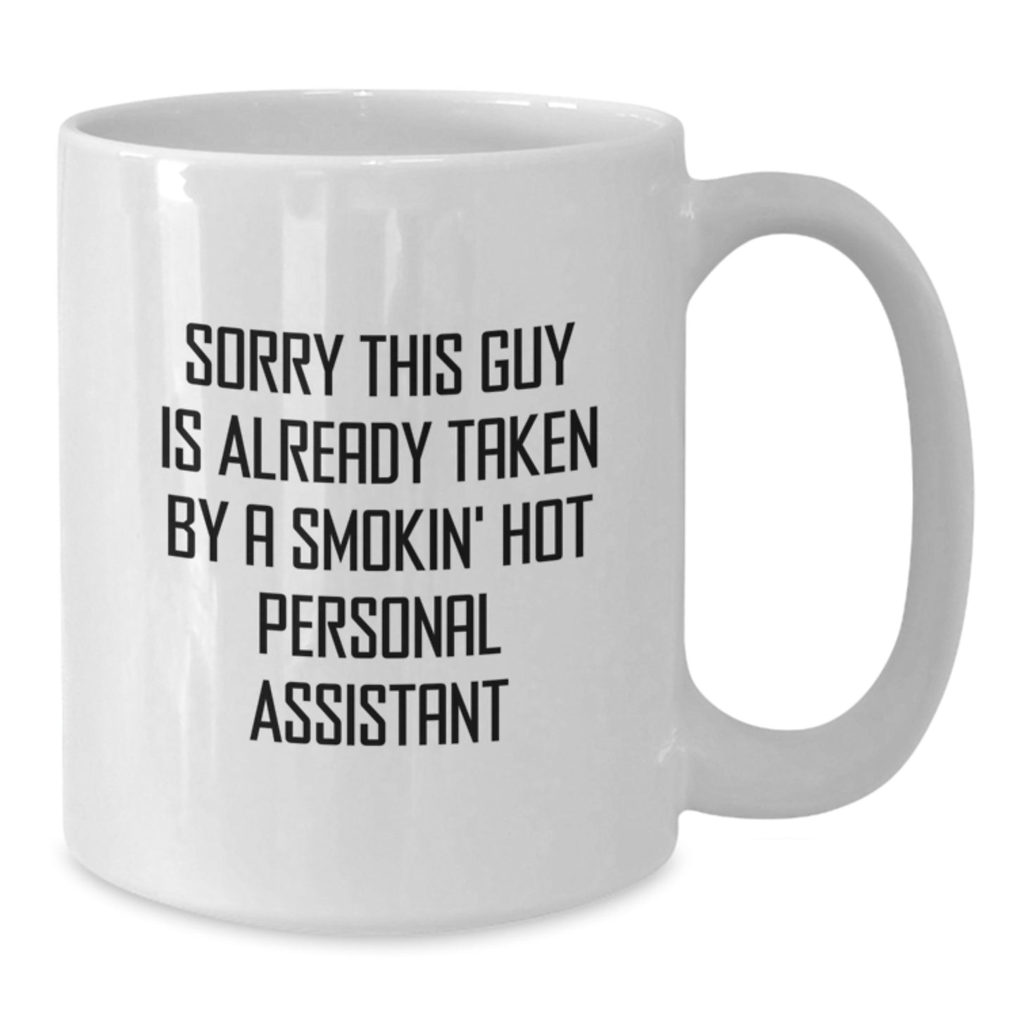 Funny Gift for Personal Assistant, Sorry This Guy Is Already Taken, White Coffee Mug, Perfect Birthday Present from Friends, 11oz or 15oz Capacity, Ceramic, Microwave and Dishwasher Safe - Additional