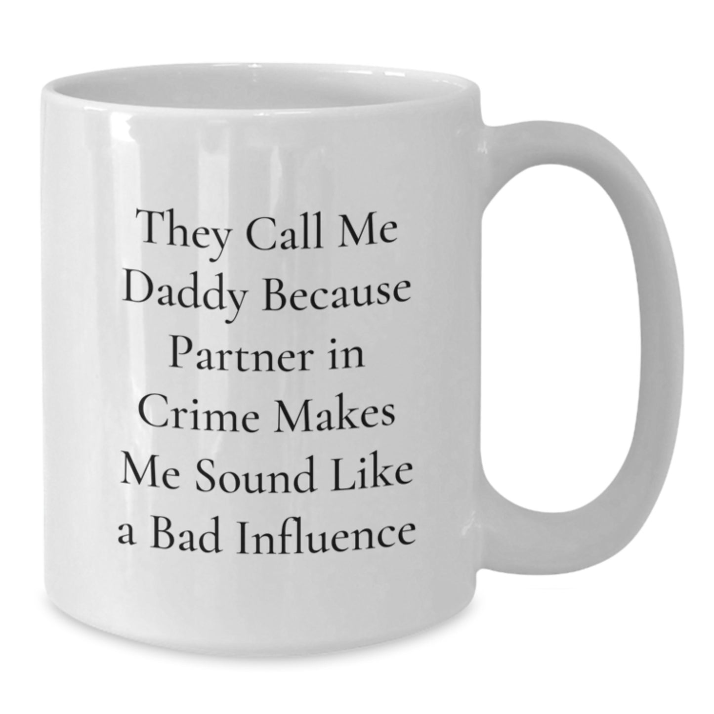 Funny Daddy Birthday Unique Gifts, 'They Call Me Daddy Because Partner In Crime Makes Me Sound Like A Bad Influence', White Coffee Mug for Dads from Men - Additional