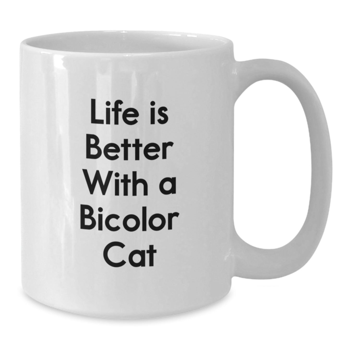 Funny Bicolor Cat Quotes Gifts for Friends and Family - Life Is Better With A Bicolor Cat White Coffee Mug, Birthday Unique - Additional