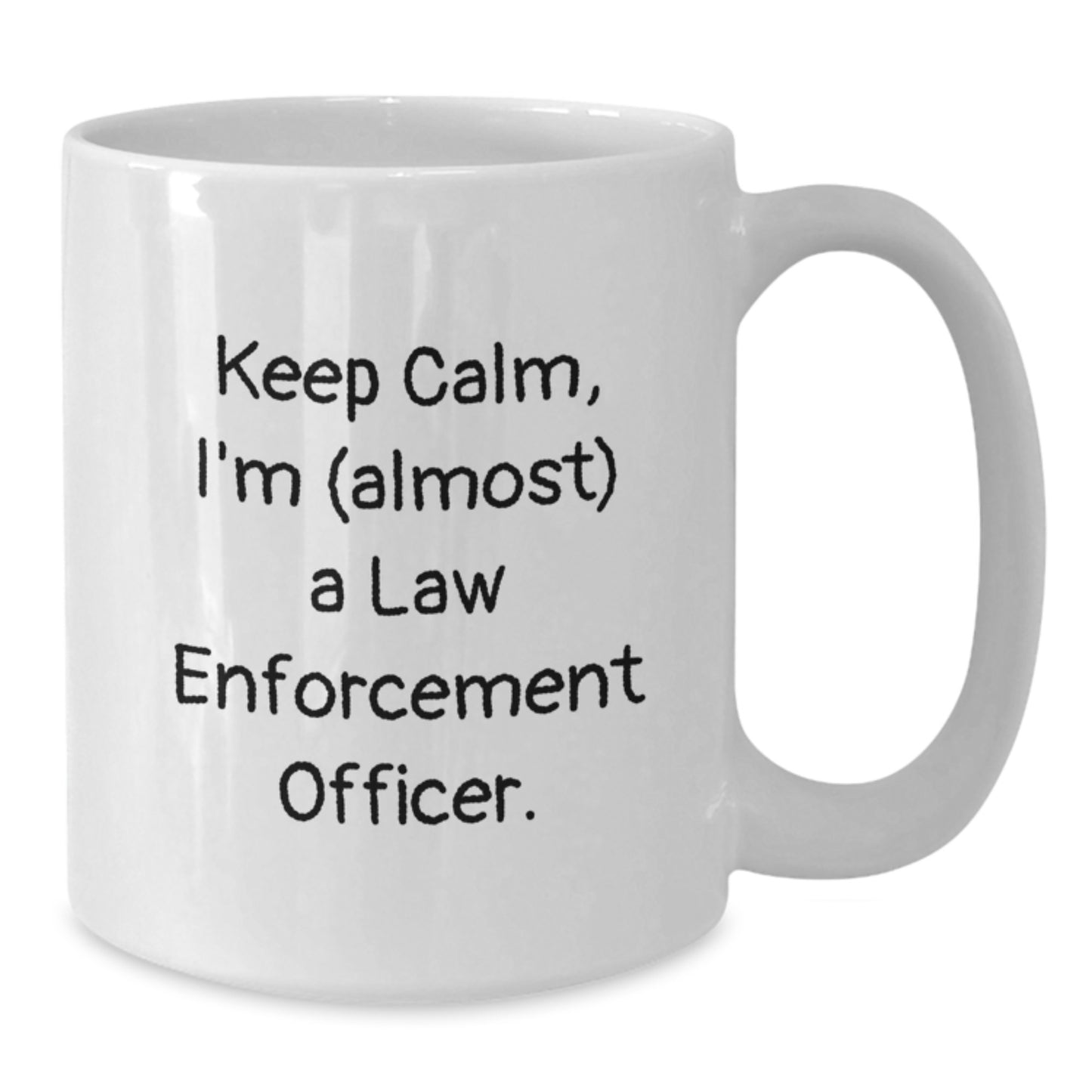 Funny Law Enforcement Officer White Coffee Mug, Gifts from Friends, Gifts for Law Enforcement Officer Graduation - Additional
