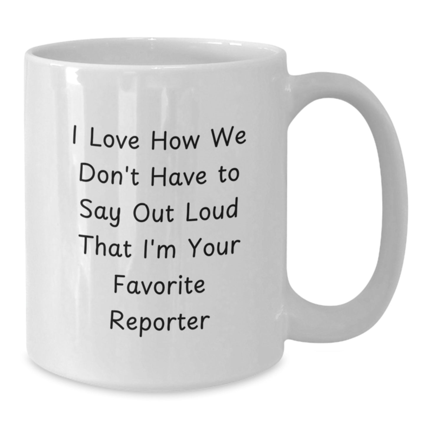 Funny Reporter Quote Gifts from Friends to Favorite Reporter White Coffee Mug, Graduation Unique Gifts - Additional