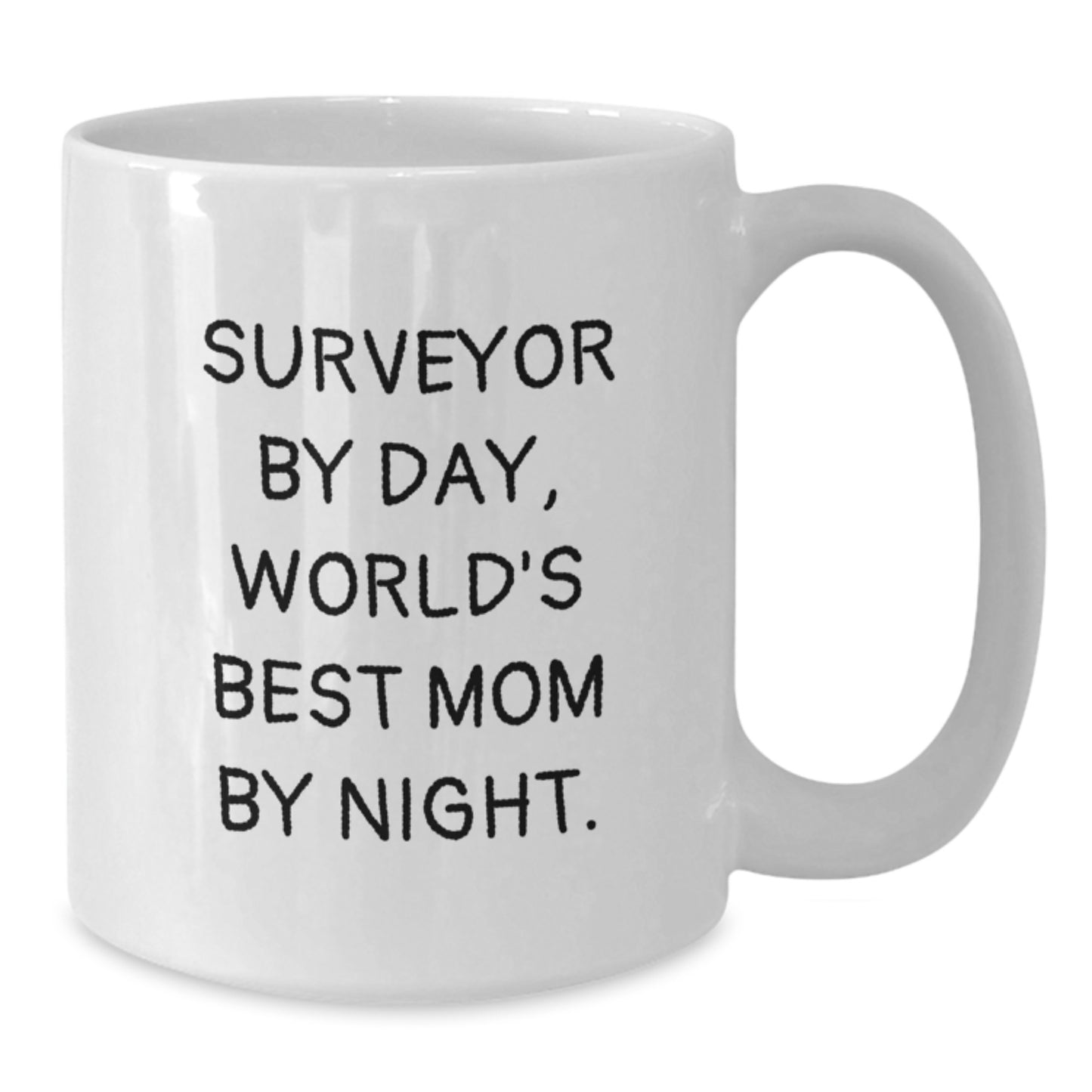 Surveyor White Coffee Mug Gift for Graduation - Funny Quote for Surveyor By Day, World's Best Mom By Night., Gifts from Mom to Surveyor - Additional