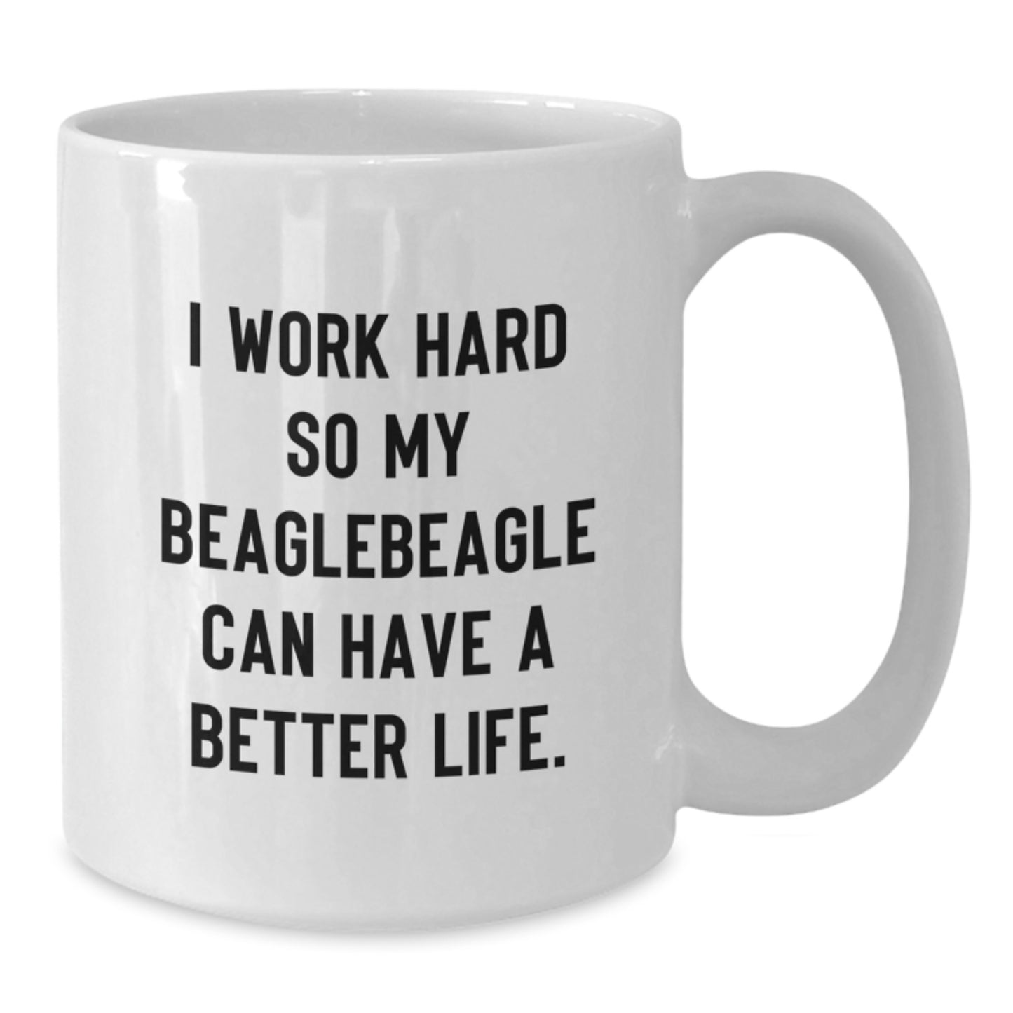 Funny Beagle Dog Mom Gifts from Women, White Coffee Mug for Beagle Dog Lovers Birthday Unique Gifts, 'I Work Hard So My Beagle Can Have A Better Life.' - Additional