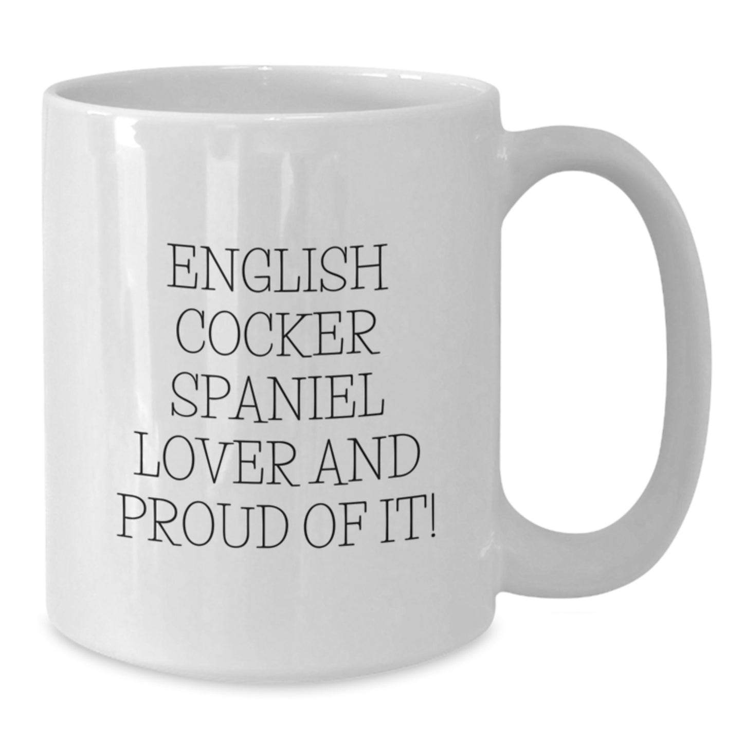 English Cocker Spaniel Dog Lover Gifts from Friends, White Coffee Mug for Birthday, 'English Cocker Spaniel Lover And Proud Of It!' Quote, 11oz or 15oz Ceramic, Microwave and Dishwasher Safe - Additional