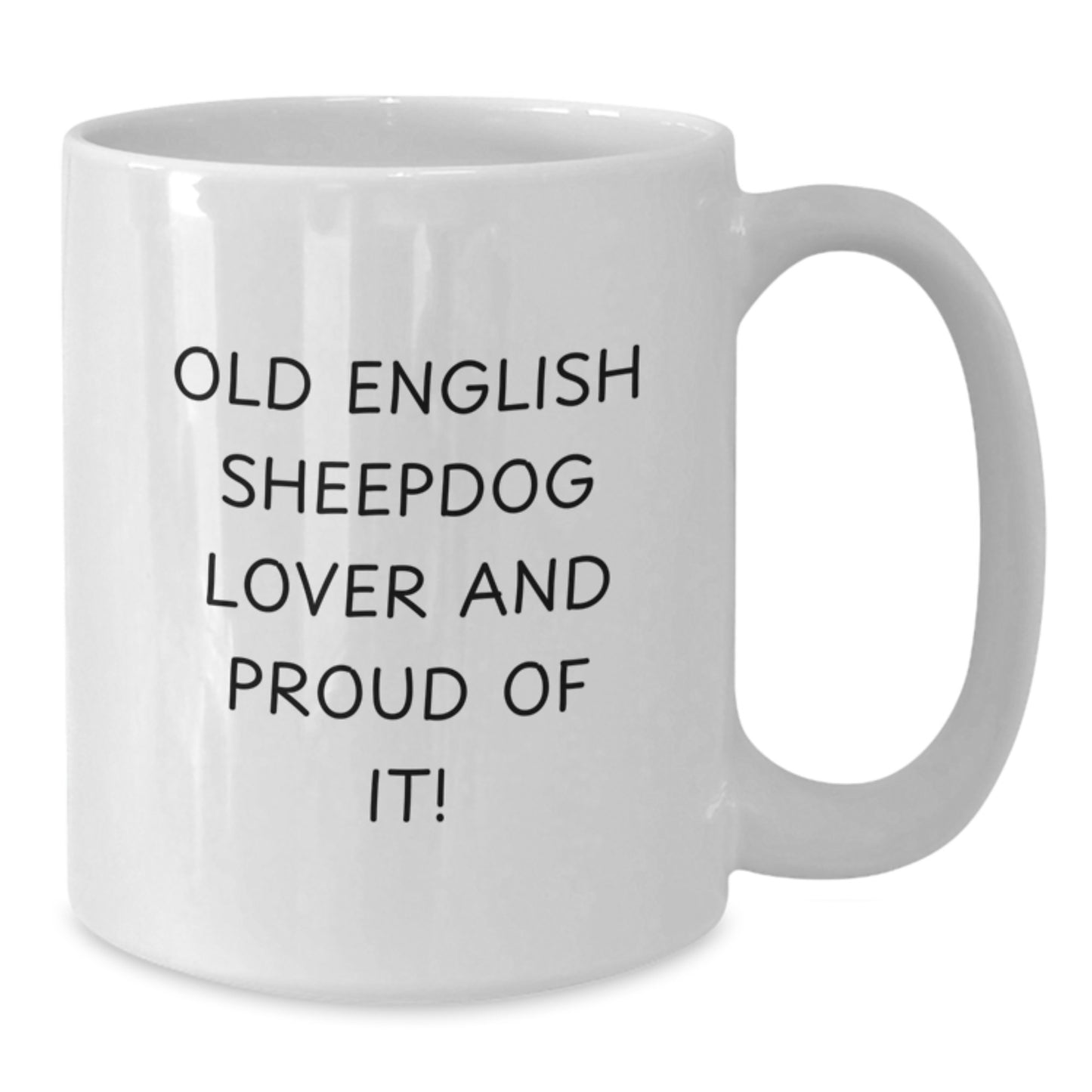 Old English Sheepdog Lover Gifts from Family Friends for Birthday, 'Old English Sheepdog Lover And Proud Of It!' Funny White Coffee Mug - Additional
