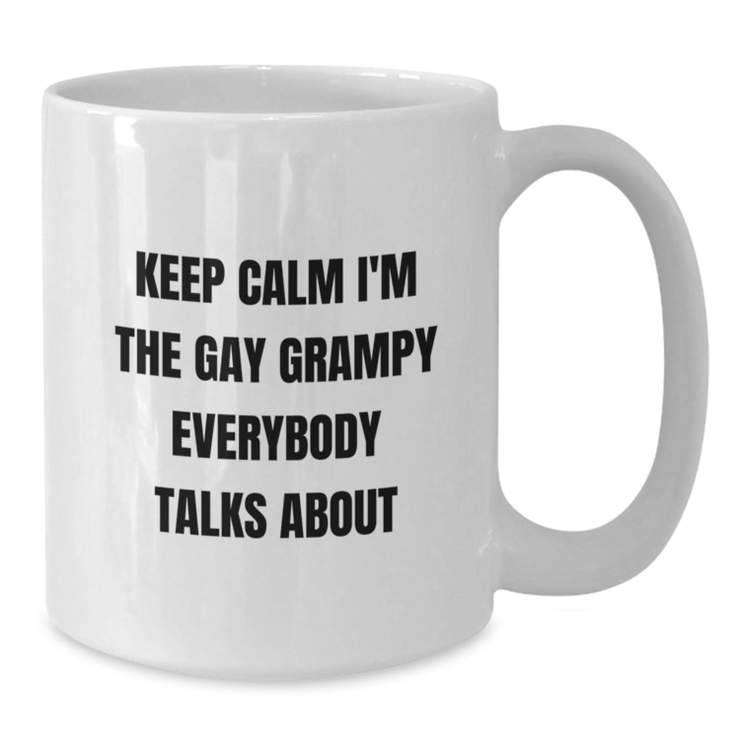 Funny Grampy Gifts, Keep Calm I'm The Gay Grampy Everybody Talks About, White Coffee Mug, Birthday Unique Gifts from Men to Grampy - Additional
