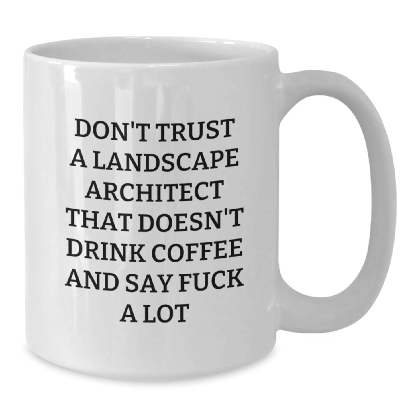 Funny Landscape Architect Gifts for Men, White Coffee Mug with Quote 'Don't Trust a Landscape Architect...' - Additional