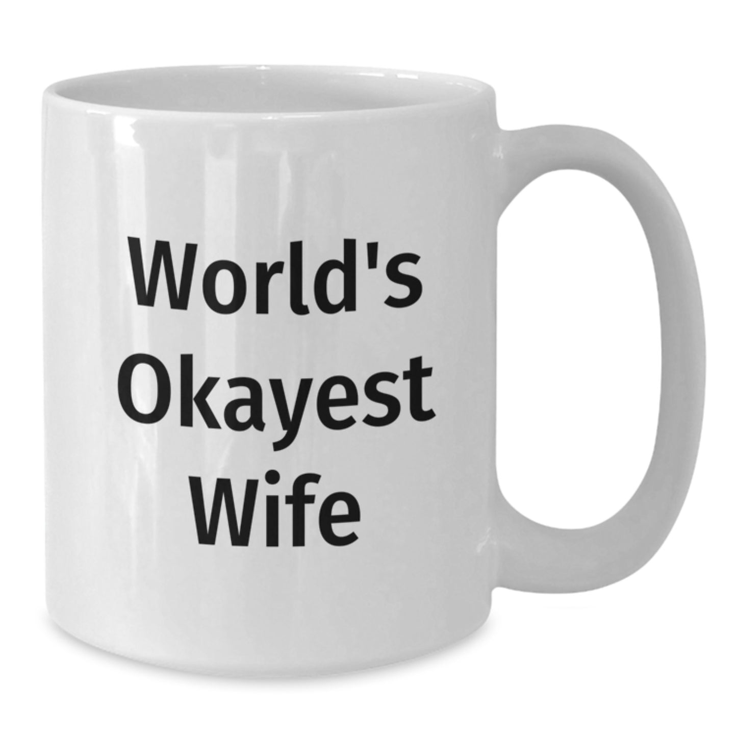 Funny Wife White Coffee Mug - World's Okayest Wife Graduation Gift from Men - Additional