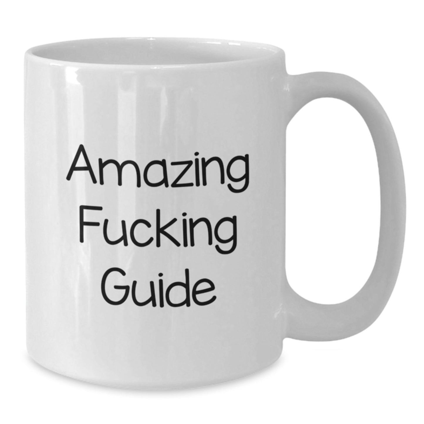 Funny Guide Gifts from Friends for Graduation with Amazing Quote White Coffee Mug, 11oz or 15oz - Additional
