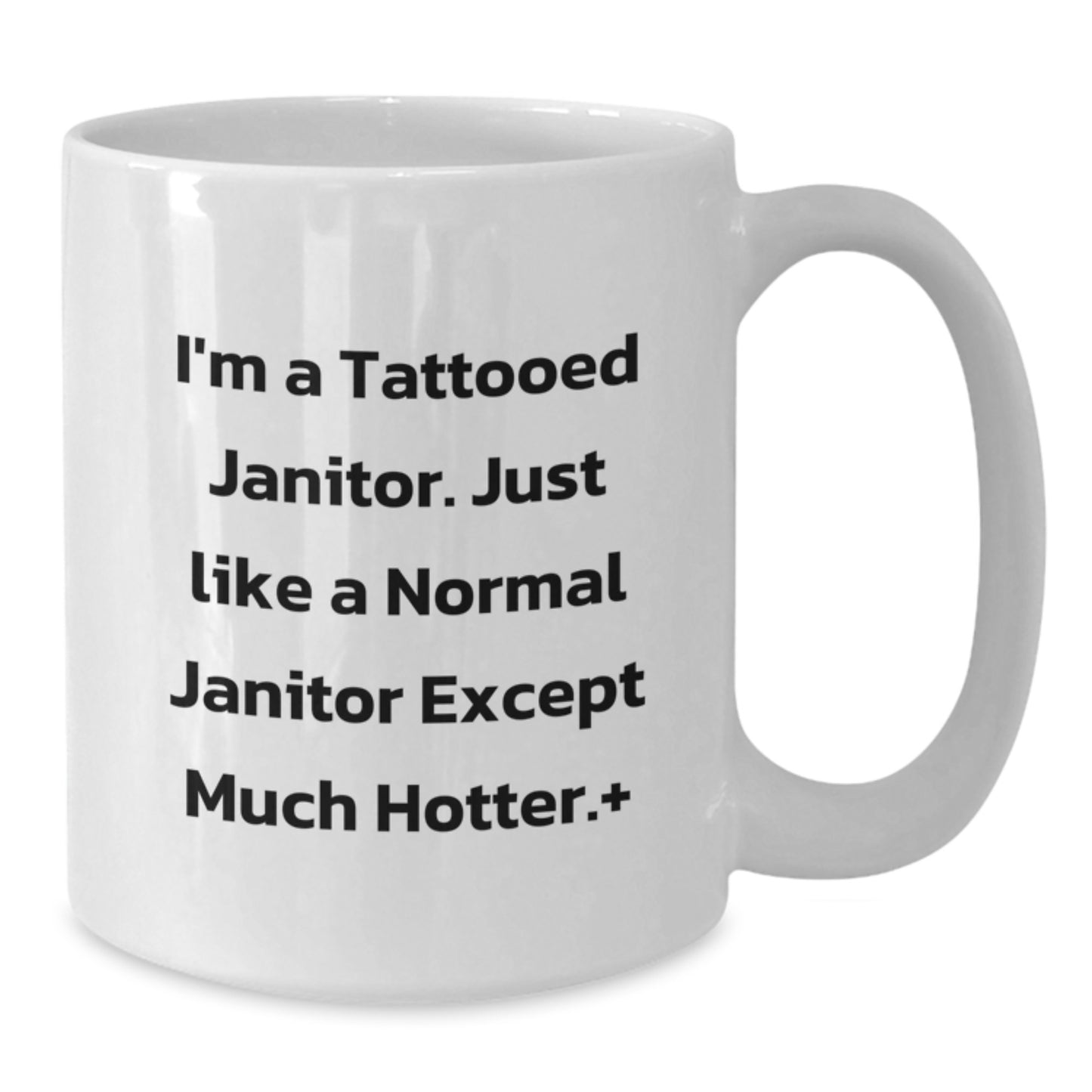 Funny Janitor Gifts from Men to Janitor Friends - White Coffee Mug for Graduation, I'm A Tattooed Janitor, Unique Janitor Mug, Hot Janitor Gift - Additional