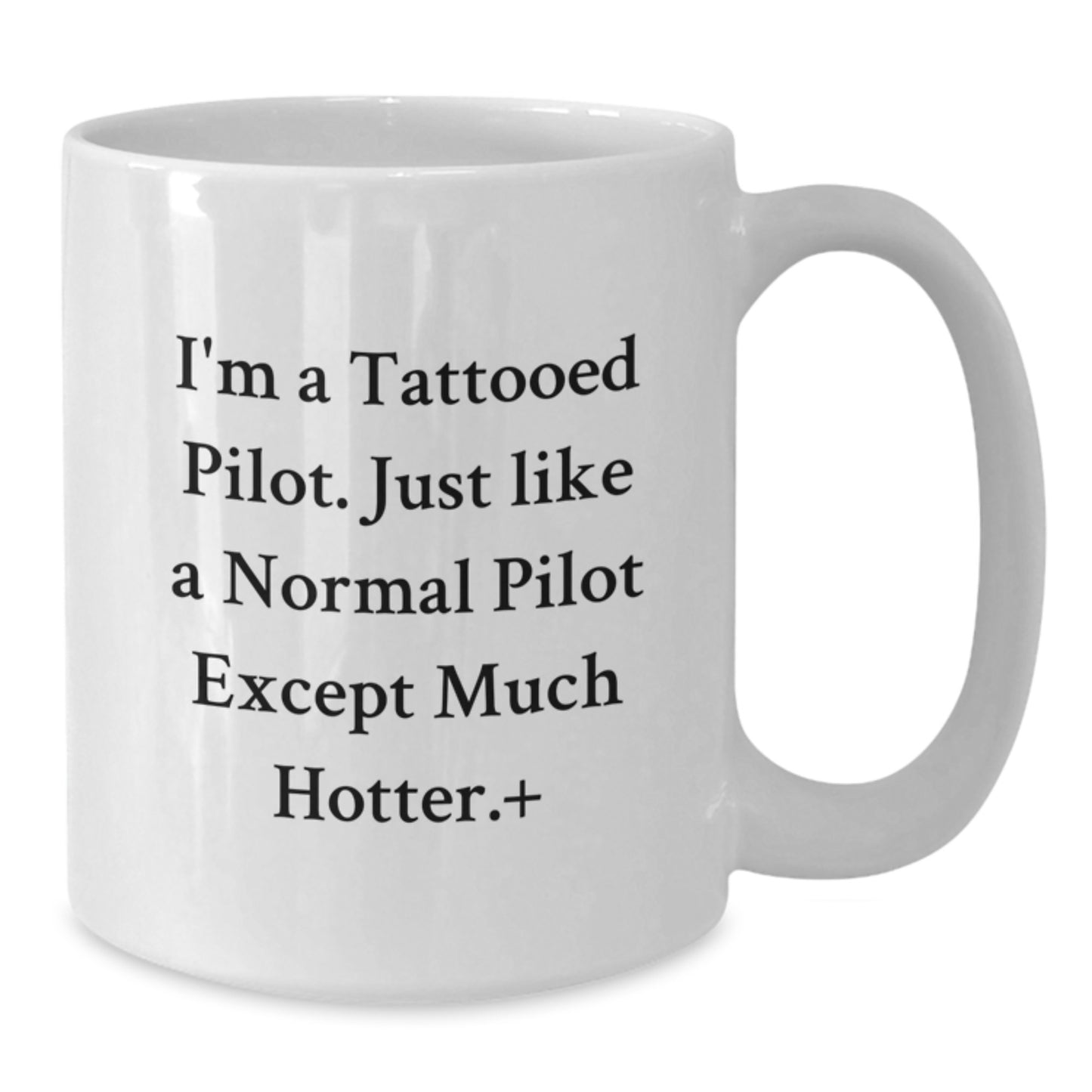 Pilot Gifts Funny White Coffee Mug, I'm A Tattooed Pilot, Unique Graduation Gifts from Friends for Pilot, Pilot Coffee Mug with Humorous Quote - Additional