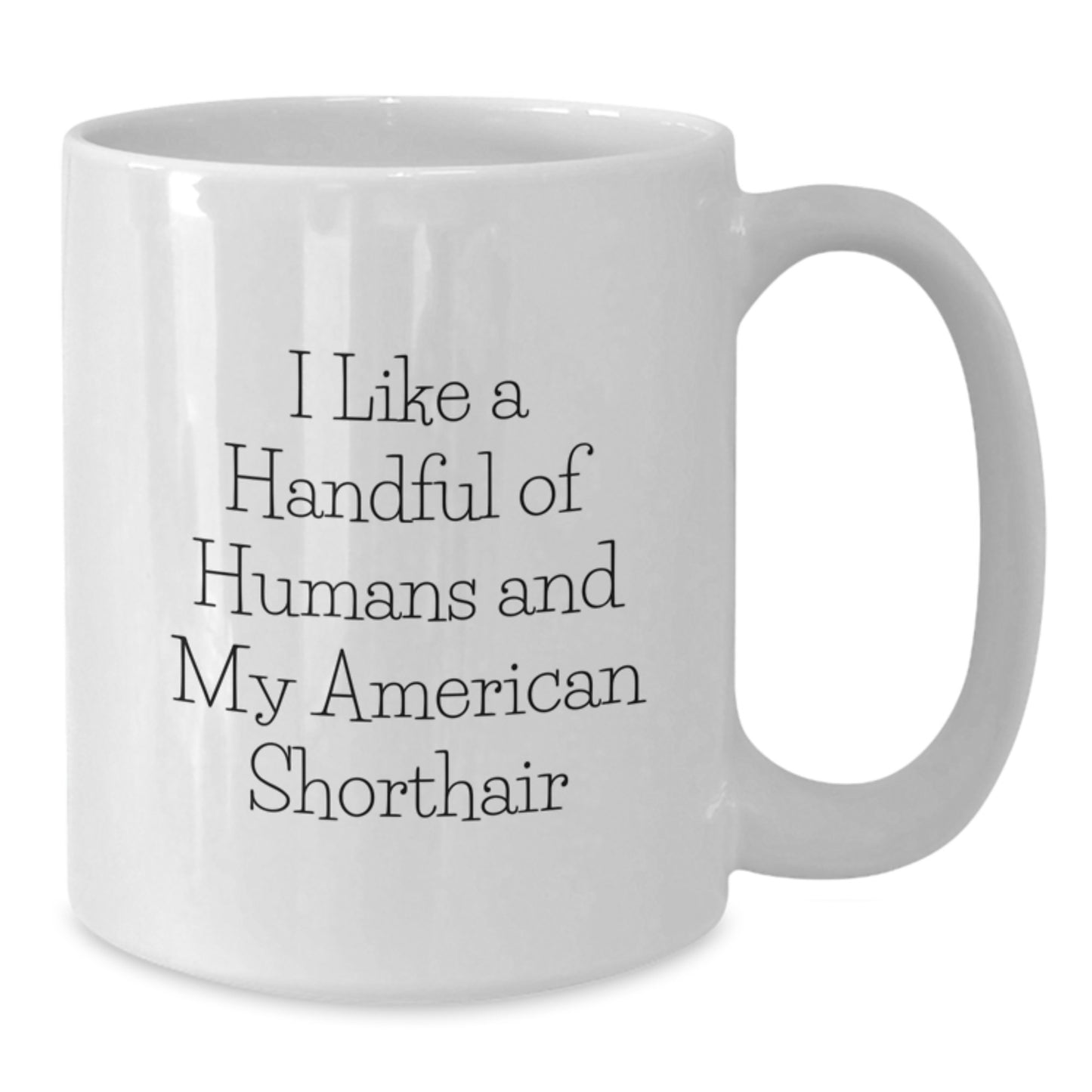 American Shorthair Cat Lovers Gifts from Men to Friends - Funny Quote Ceramic White Coffee Mug for Graduation, Perfect Unique Gifts for Women and Coworkers - Additional