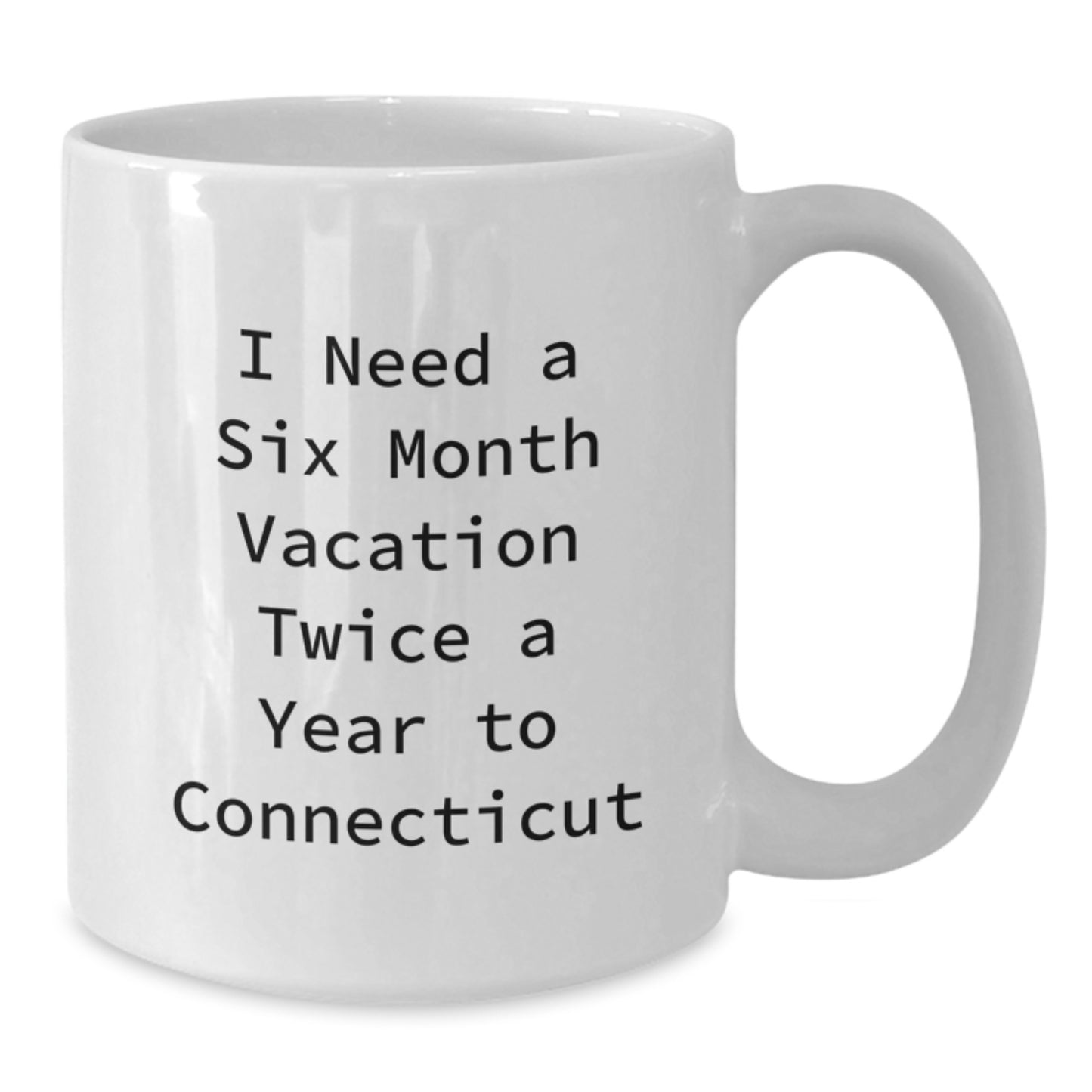 Connecticut Humor Gifts from Friends, Funny Quote Coffee Mug for Birthday, Gifts for Men in Connecticut, White 11oz or 15oz Ceramic - Additional