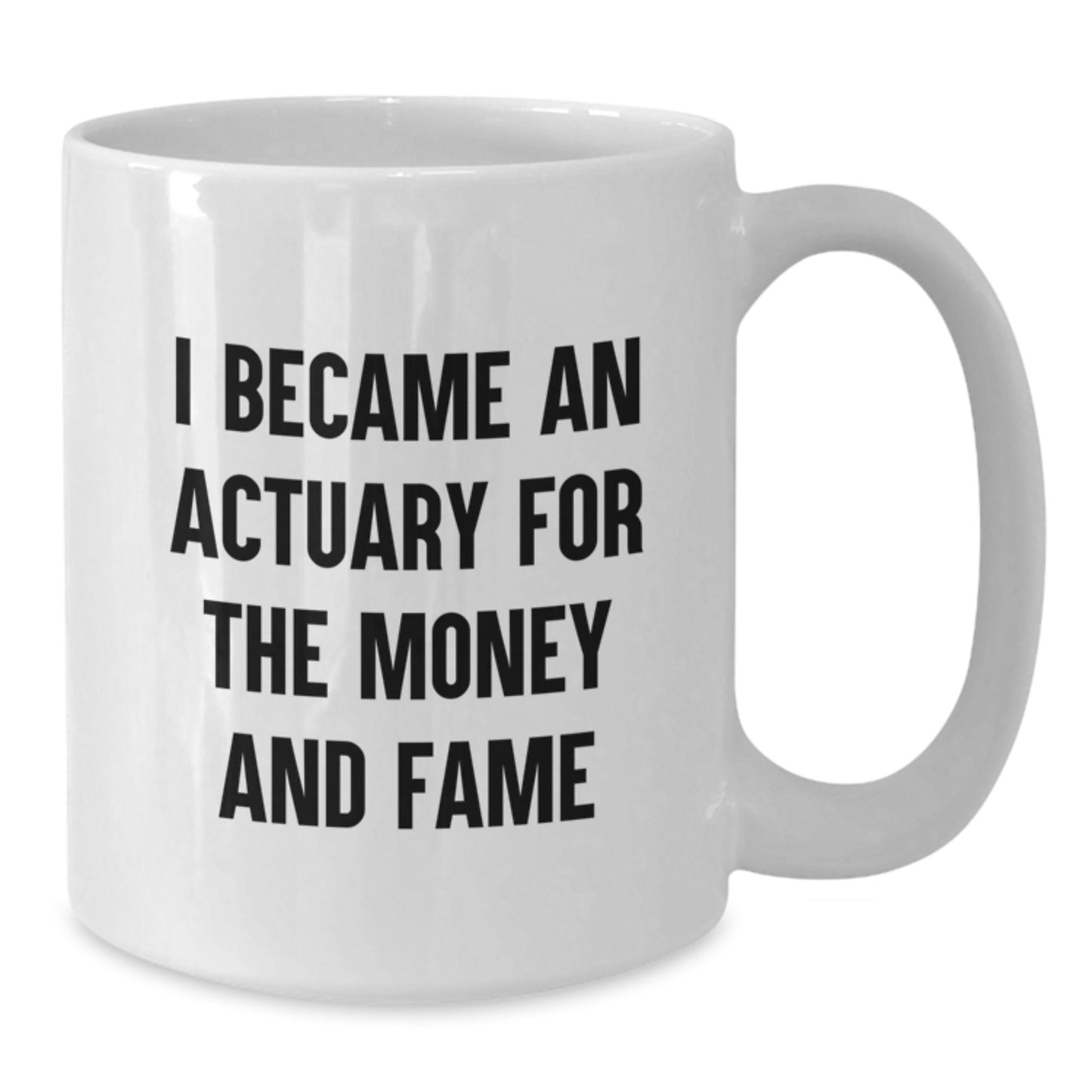 Funny Actuary Gifts from Friends for Graduation Unique Gifts I Became An - White Coffee Mug - Additional