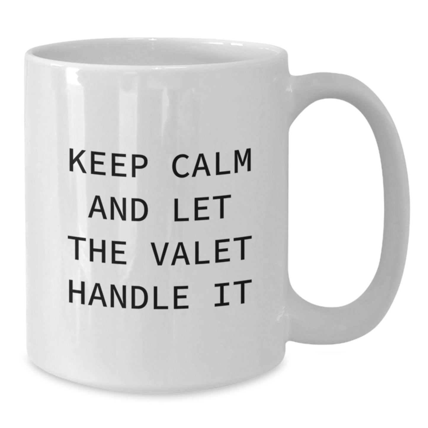 Funny Valet Gifts from Friends - Keep Calm And Let The Valet Handle It White Coffee Mug, Gifts for Valet, Graduation Unique Gifts, Gifts from Men, Gifts for Women - Additional