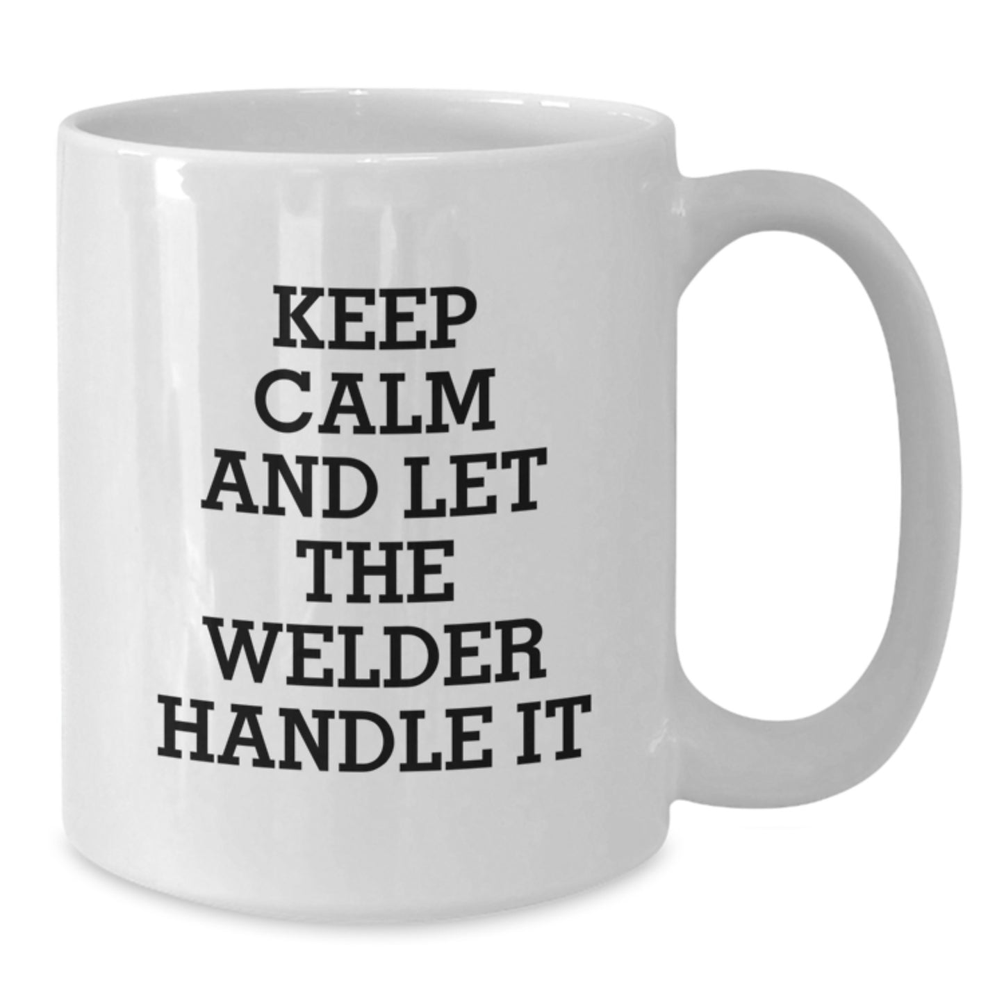 Welder Gifts from Friends: Keep Calm And Let The Welder Handle It Funny White Coffee Mug for Welder Graduation Unique Gifts - Additional