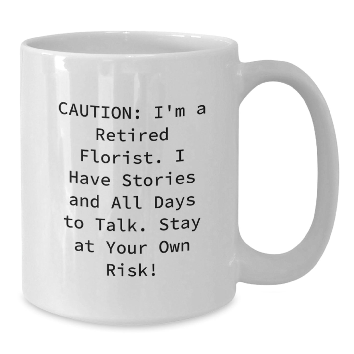 Funny Florist Gifts, Birthday White Coffee Mug, 'Caution: I'm A Retired Florist...' - Gifts from Friends, Family, Coworkers for Florist Women, Men - Additional