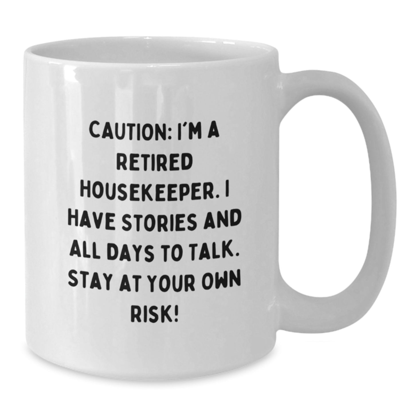 Funny Housekeeper Gifts for Her - 'Caution: I'm A Retired Housekeeper...' White Coffee Mug, 11oz or 15oz, Ceramic, Microwave and Dishwasher Safe, Gifts from Friends, Family, Coworkers, for Birthday - Additional