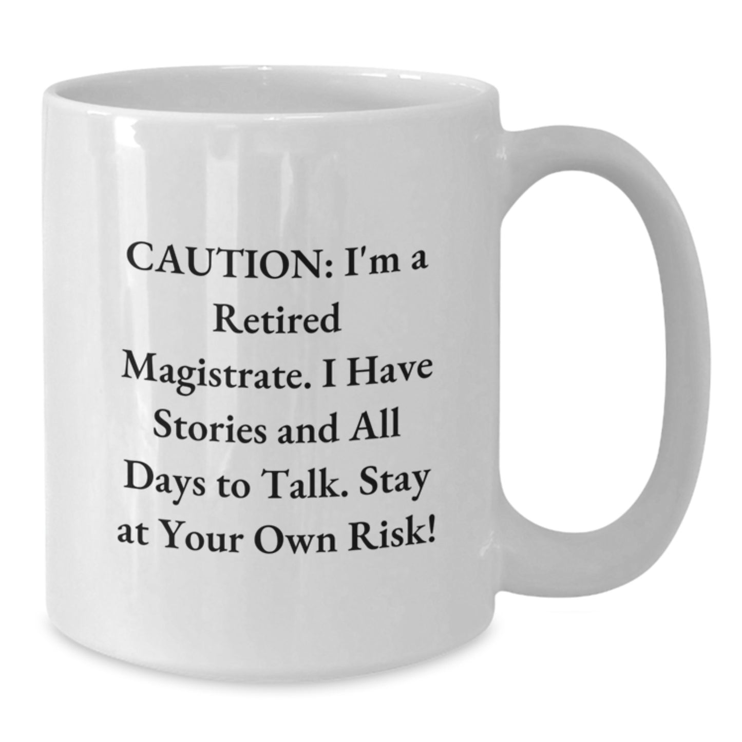 Funny Magistrate Gifts - 'Caution: I'm A Retired Magistrate...' White Coffee Mug, Birthday Unique Gifts from Friends, Family, Coworkers to Men - Additional
