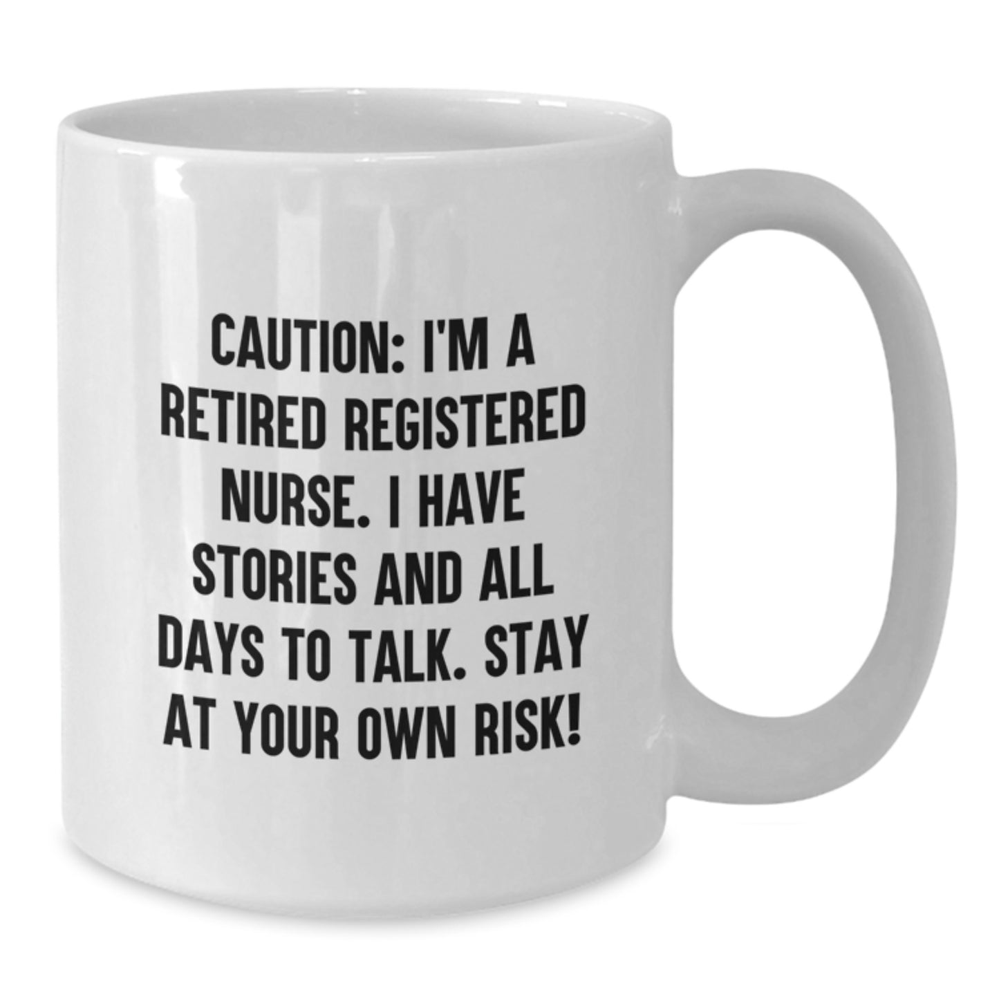 Funny Quote Registered Nurse Gifts, 'Caution: I'm A Retired Registered Nurse...' White Coffee Mug, Gifts from Family to Registered Nurse on Birthday - Additional