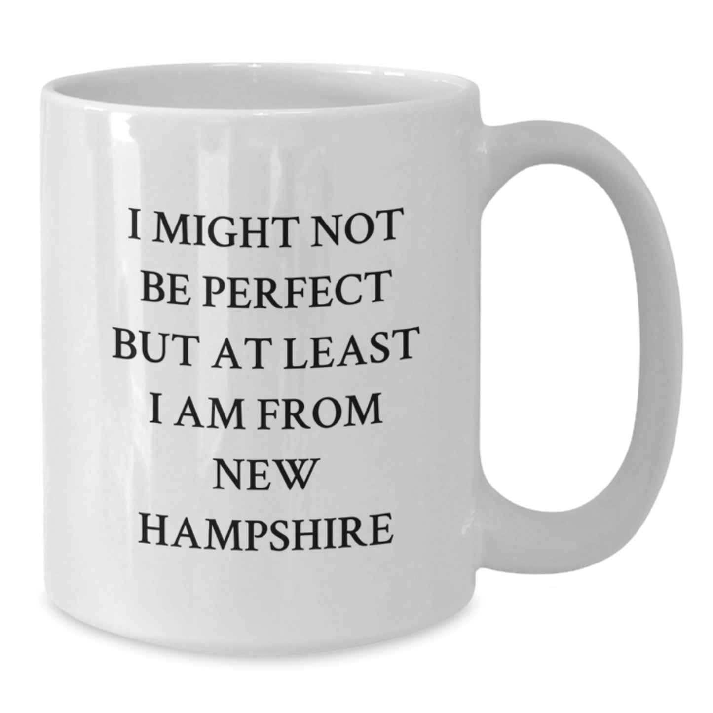 New Hampshire Humor Gifts from Friends - White Coffee Mug, 11oz or 15oz, Funny Quote for Birthday - Additional