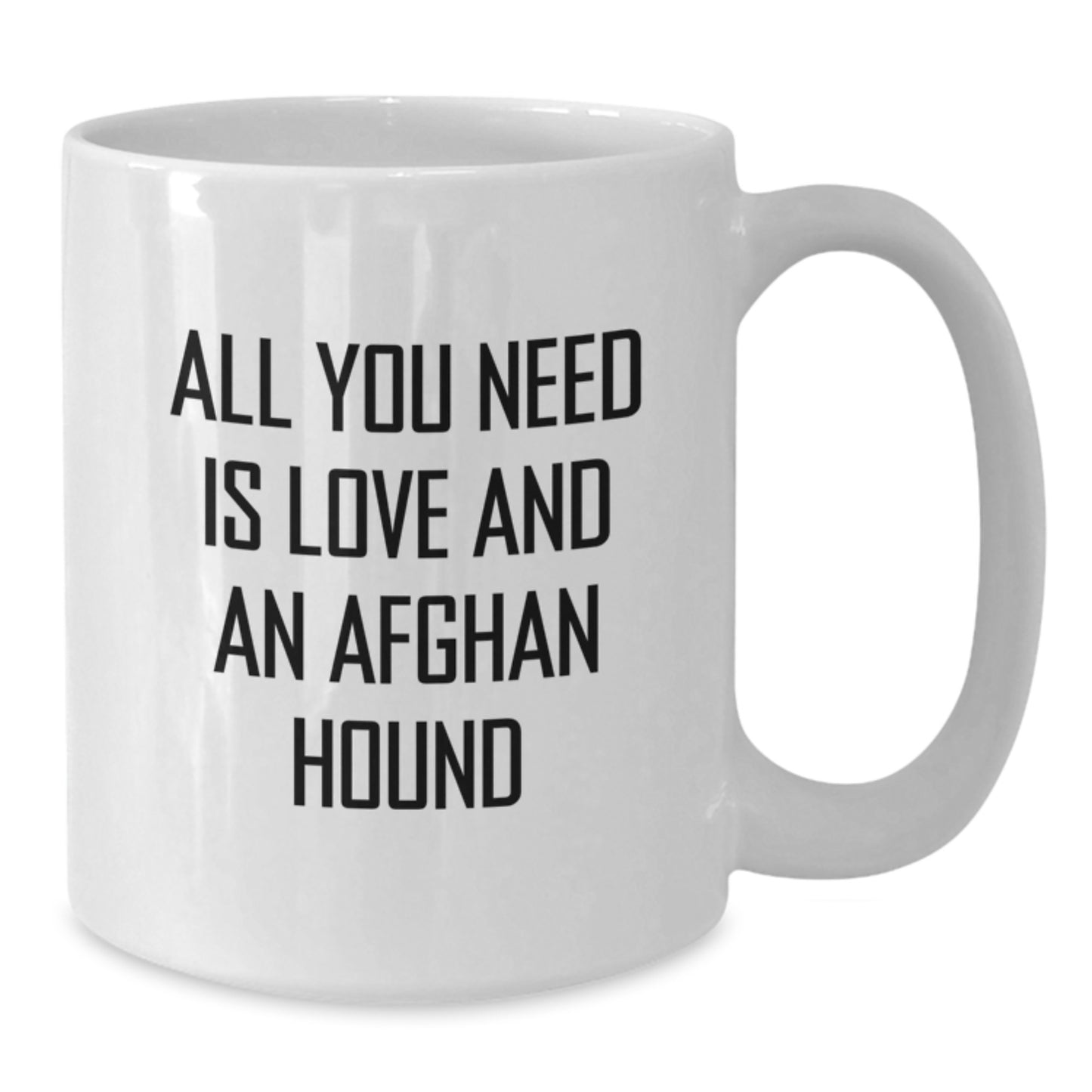 Funny Afghan Hound Dog Gifts from Men to Family - All You Need Is Love And An Afghan Hound White Coffee Mug, Birthday Unique Treats - Additional