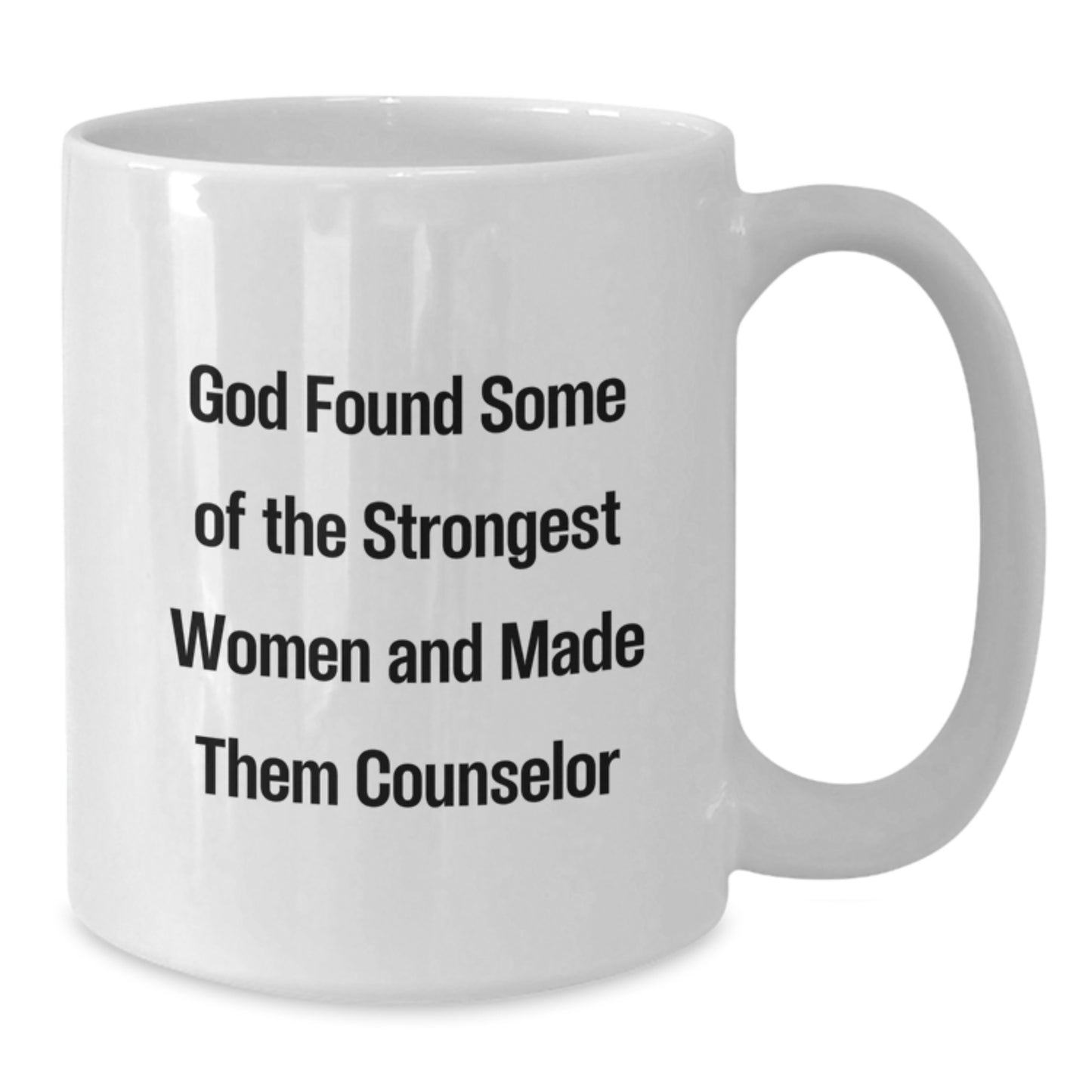 Funny Counselor Gifts from God's Strongest Women, Inspirational White Coffee Mug for Graduation, 'God Found Some Of The Strongest Women And Made Them Counselor' - Additional