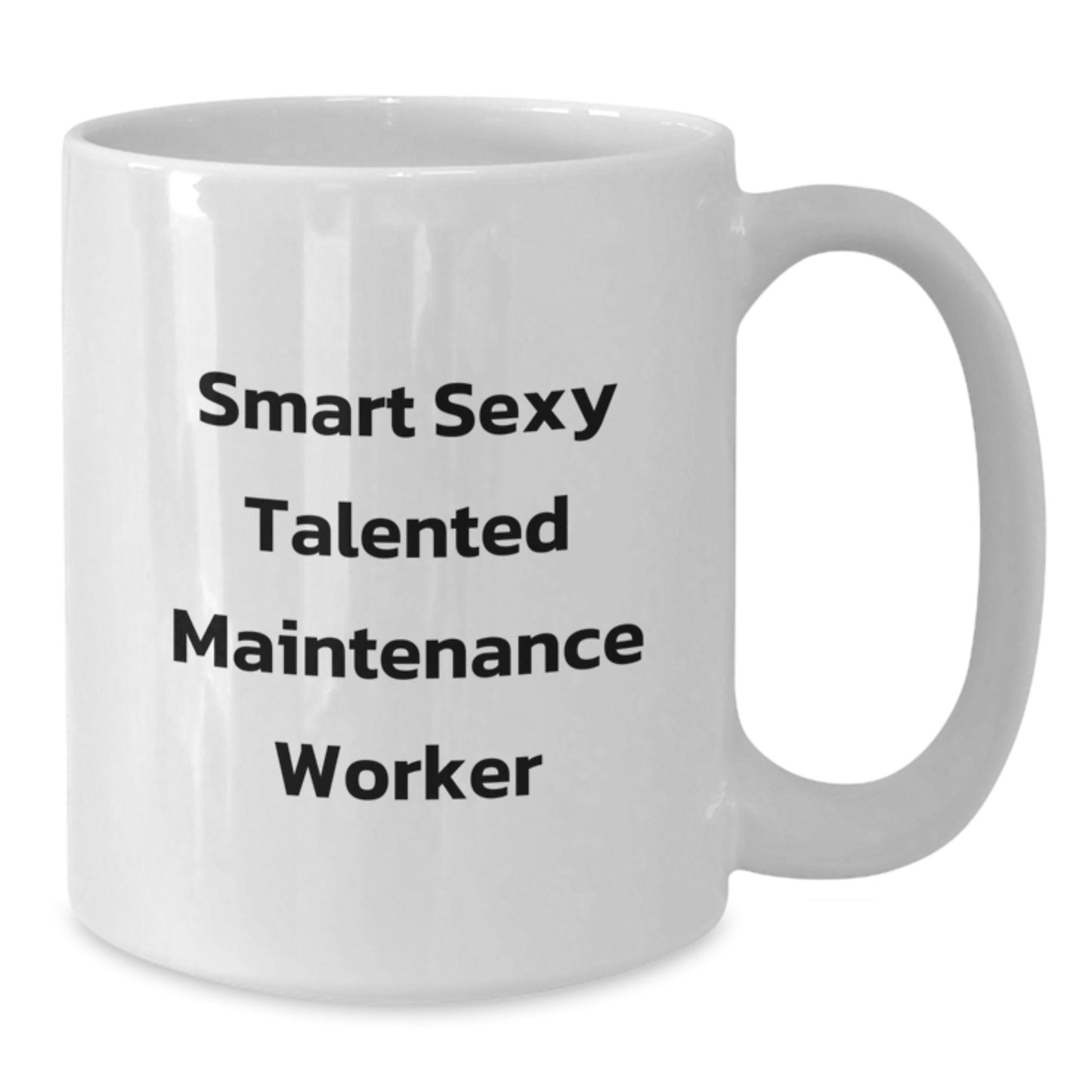 Funny Maintenance Worker Gifts from Friends - White Coffee Mug for Smart Sexy Talented Maintenance Worker - Birthday Unique Gifts - Additional