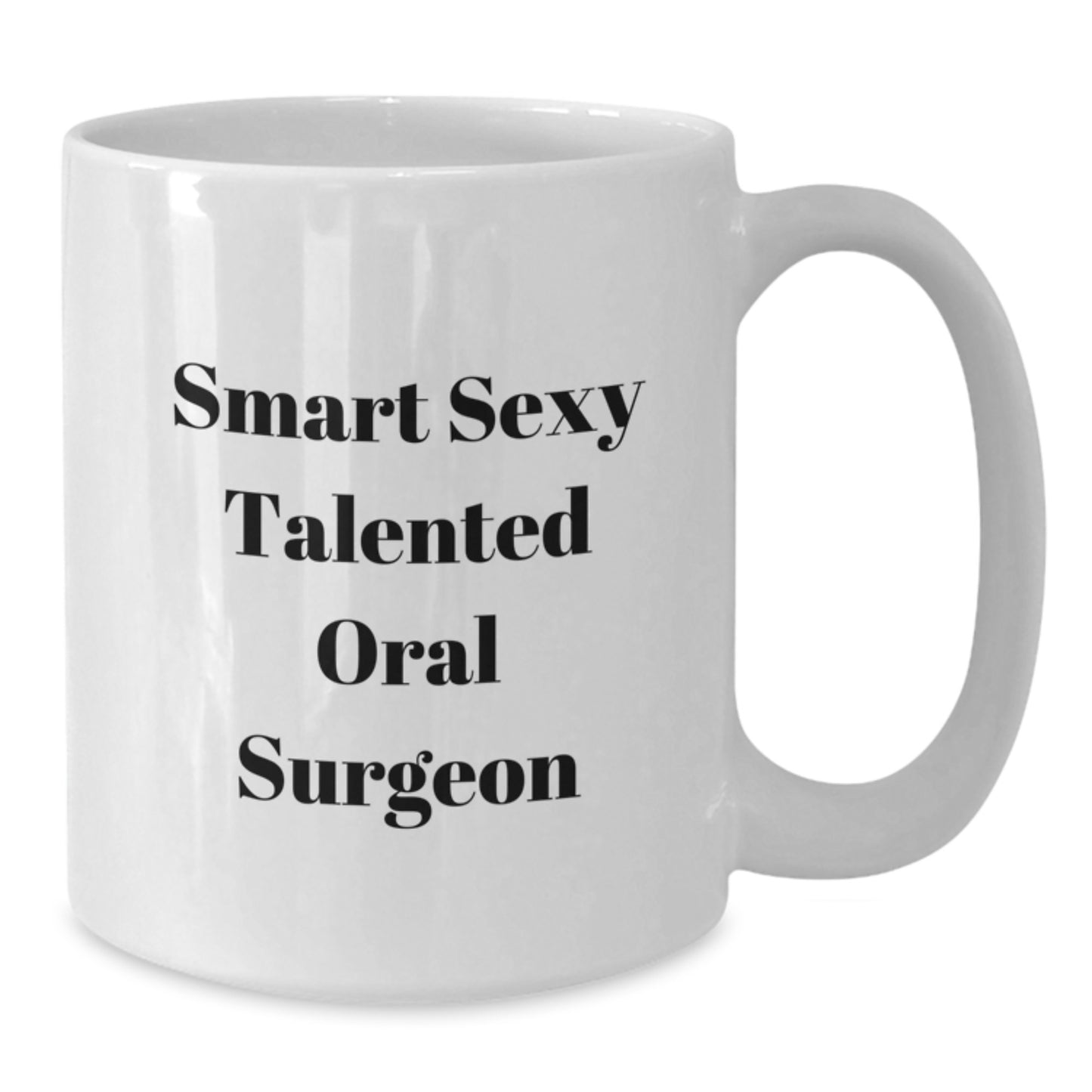 Funny Oral Surgeon Gifts from Friends - 'Smart Sexy Talented Oral Surgeon' Quote on White Coffee Mug for Birthday - Additional
