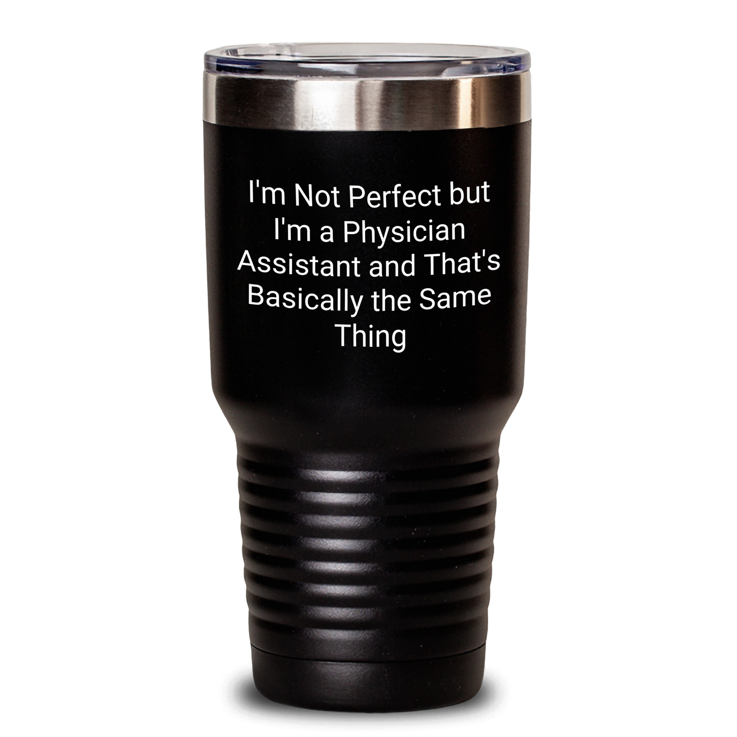 Funny Physician Assistant Gifts for Him - 'I'm Not Perfect But I'm A Physician Assistant And That's Basically The Same Thing' Tumbler, Black, 20oz or 30oz, Gifts from Family to Physician Assistant - Main