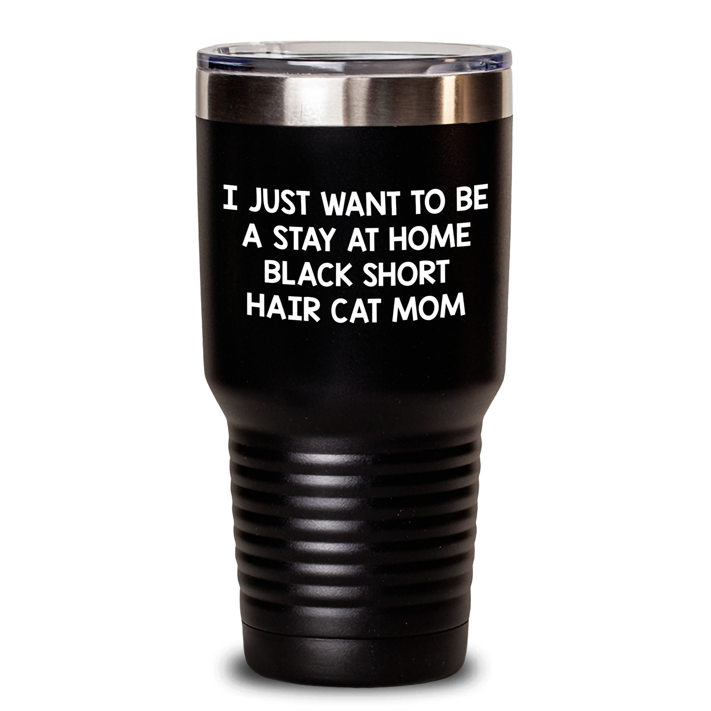 Funny Gifts from Friends to Black Short Hair Cat Mom, Inspirational Tumbler for Graduation, Keeps Drinks Hot or Cold, Black, 20oz or 30oz - I Just Want To Be A Stay At Home - Main