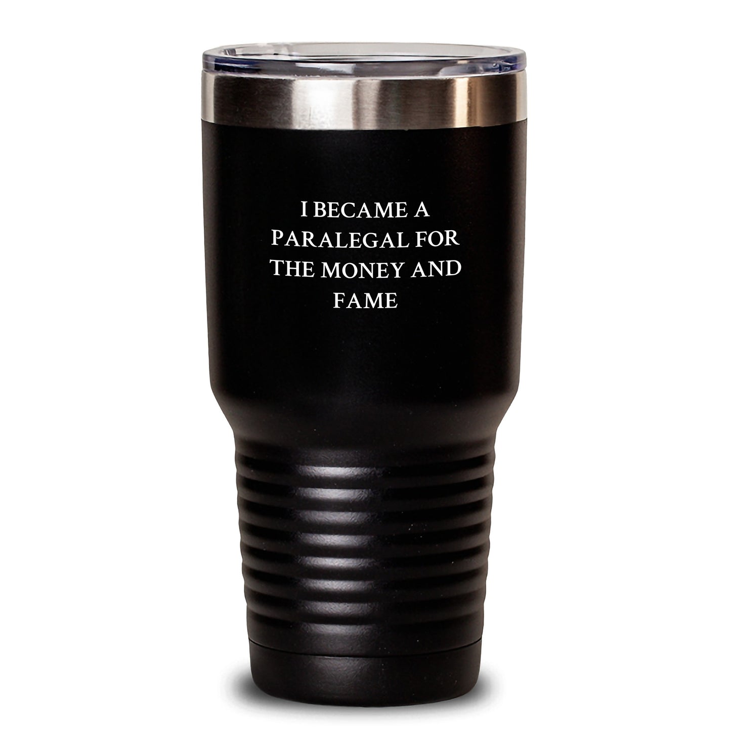 Paralegal Humor Gifts for Men Friends - I Became A Paralegal For The Money And Fame Funny Quote Tumbler, Black, 20oz-30oz - Main