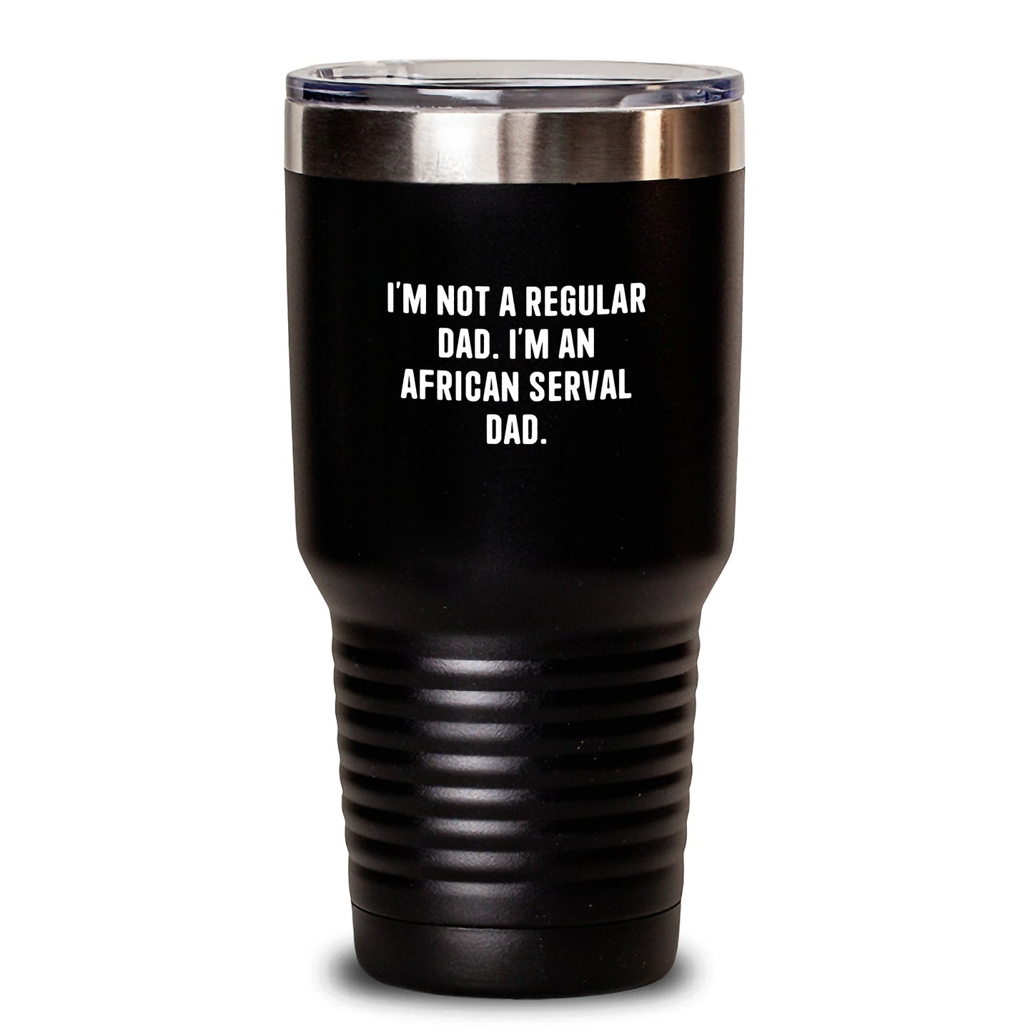 African Serval Cat Dad Funny Tumbler Gifts from Men to Friends for Birthday, 'I'm Not A Regular Dad. I'm An African Serval Dad.' - Main
