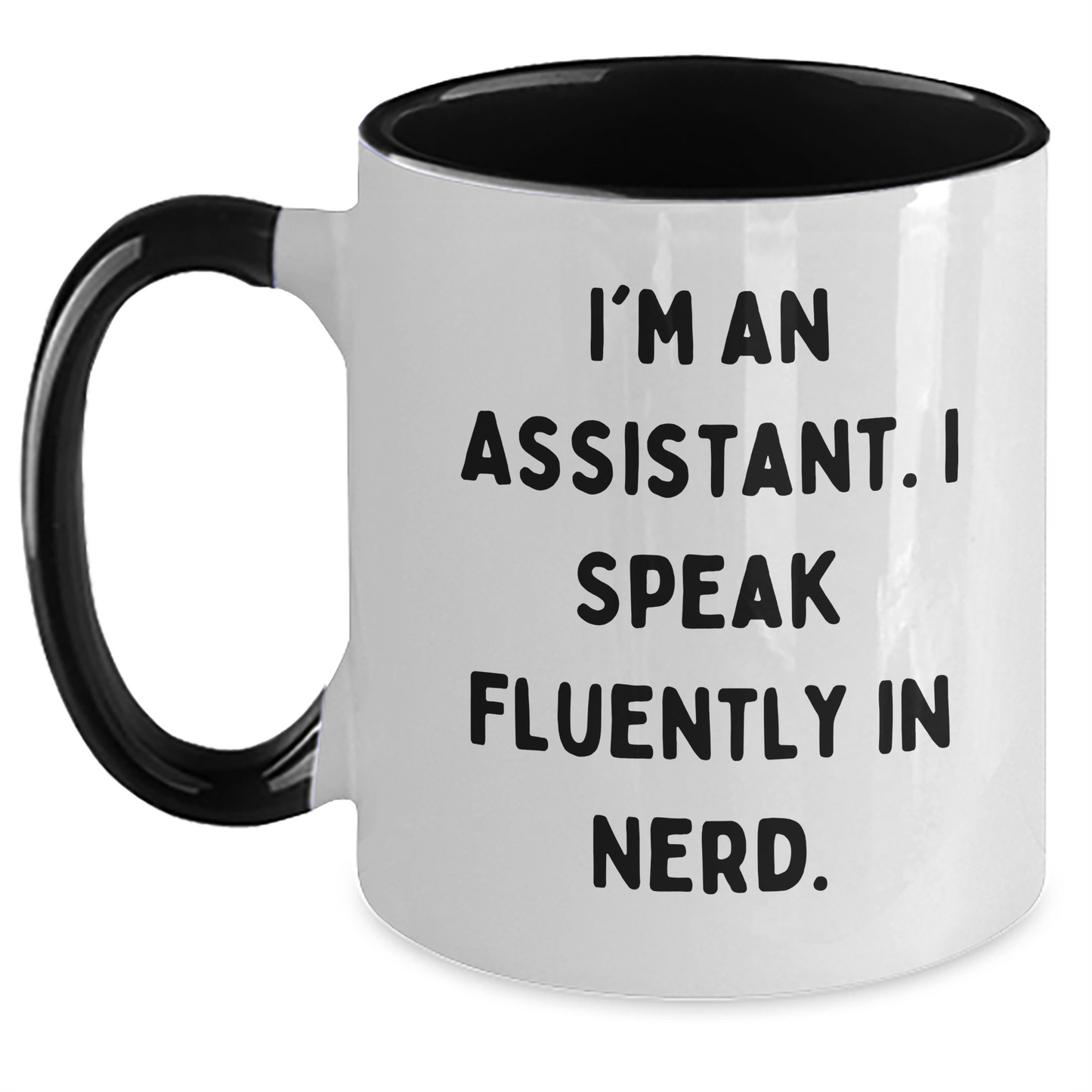 Funny Assistant Gifts, I'm An Assistant. I Speak Fluently In genius. Two Tone Coffee Mug for Graduation, Unique Gifts from Friends to Assistant - Main