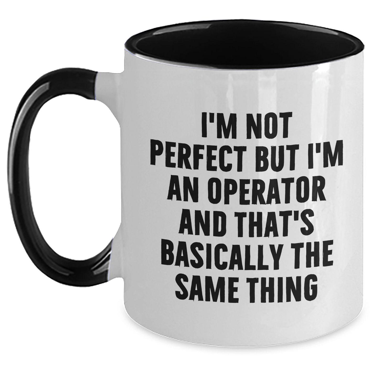 Funny Operator Gifts for Men from Friends, Two Tone Coffee Mug - I'm Not Perfect But I'm An Operator And That's Basically The Same Thing - Main