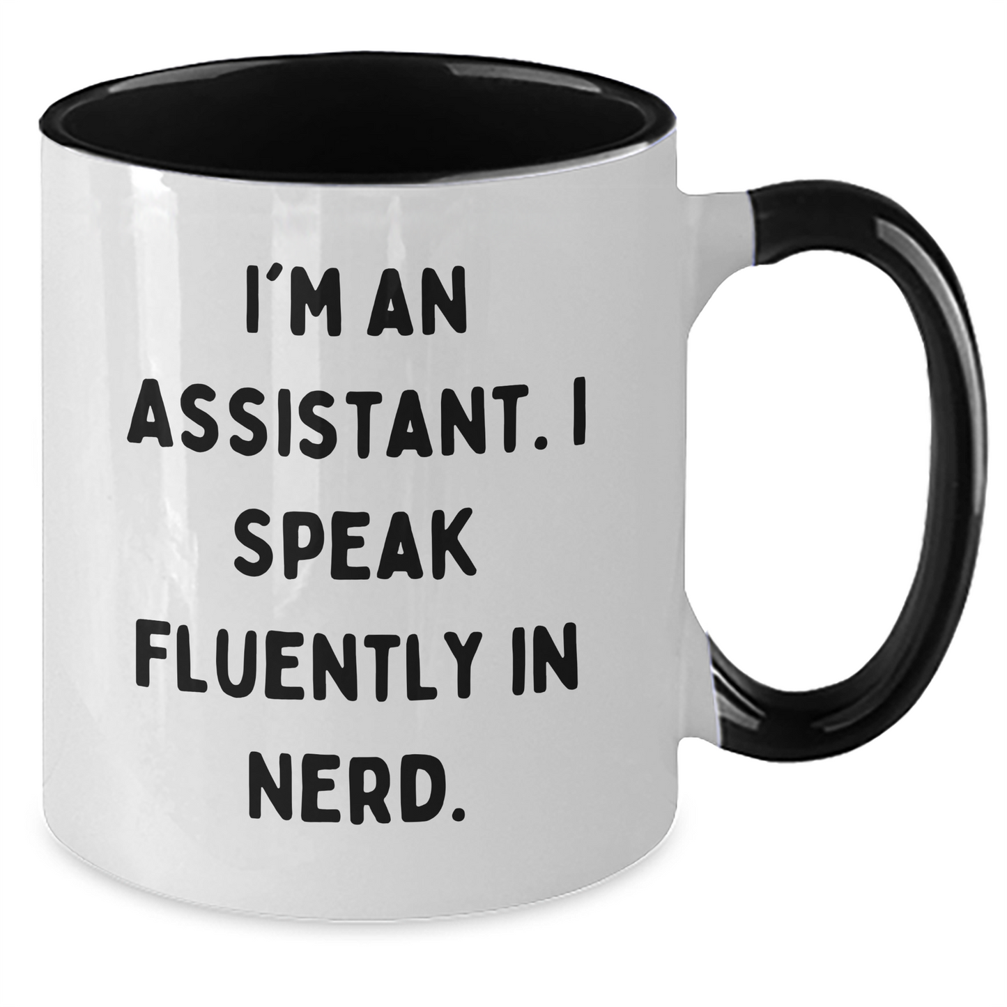 Funny Assistant Gifts, I'm An Assistant. I Speak Fluently In genius. Two Tone Coffee Mug for Graduation, Unique Gifts from Friends to Assistant - Additional