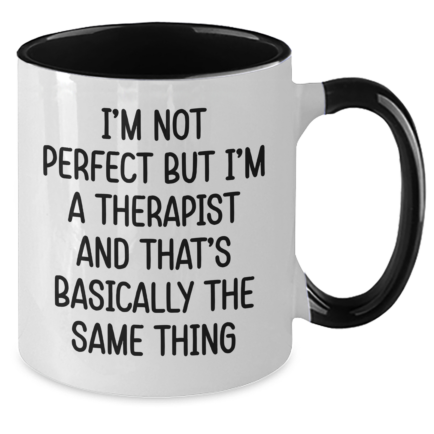 Funny Therapist Gifts for Women - I'm Not Perfect But I'm A Therapist And That's Basically The Same Thing Mug, Two Tone Coffee Mug for Graduation, Gifts from Women to Therapist - Additional