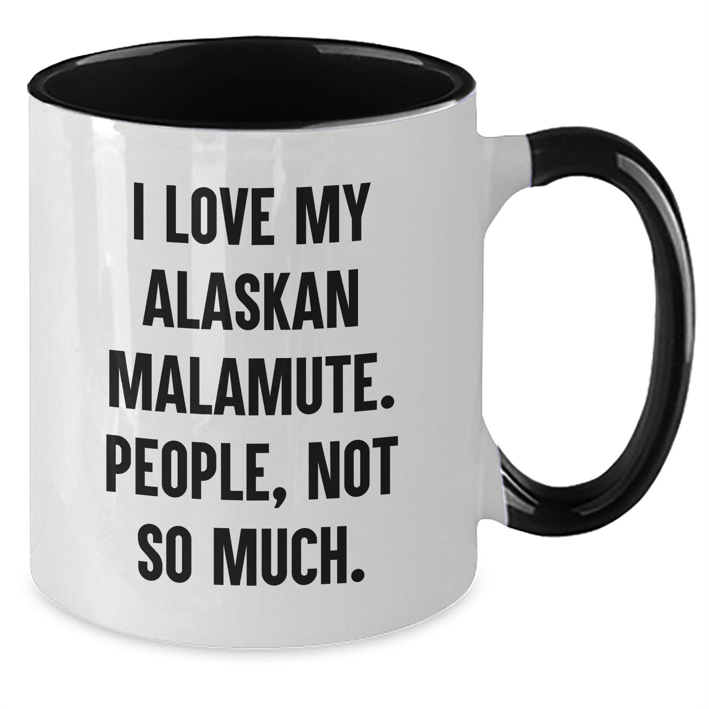Alaskan Malamute Dog Lover Gifts from Friends, Unique Two Tone Coffee Mugs for Graduation, Funny Quote I Love My Alaskan Malamute. People, Not So Much. - Additional