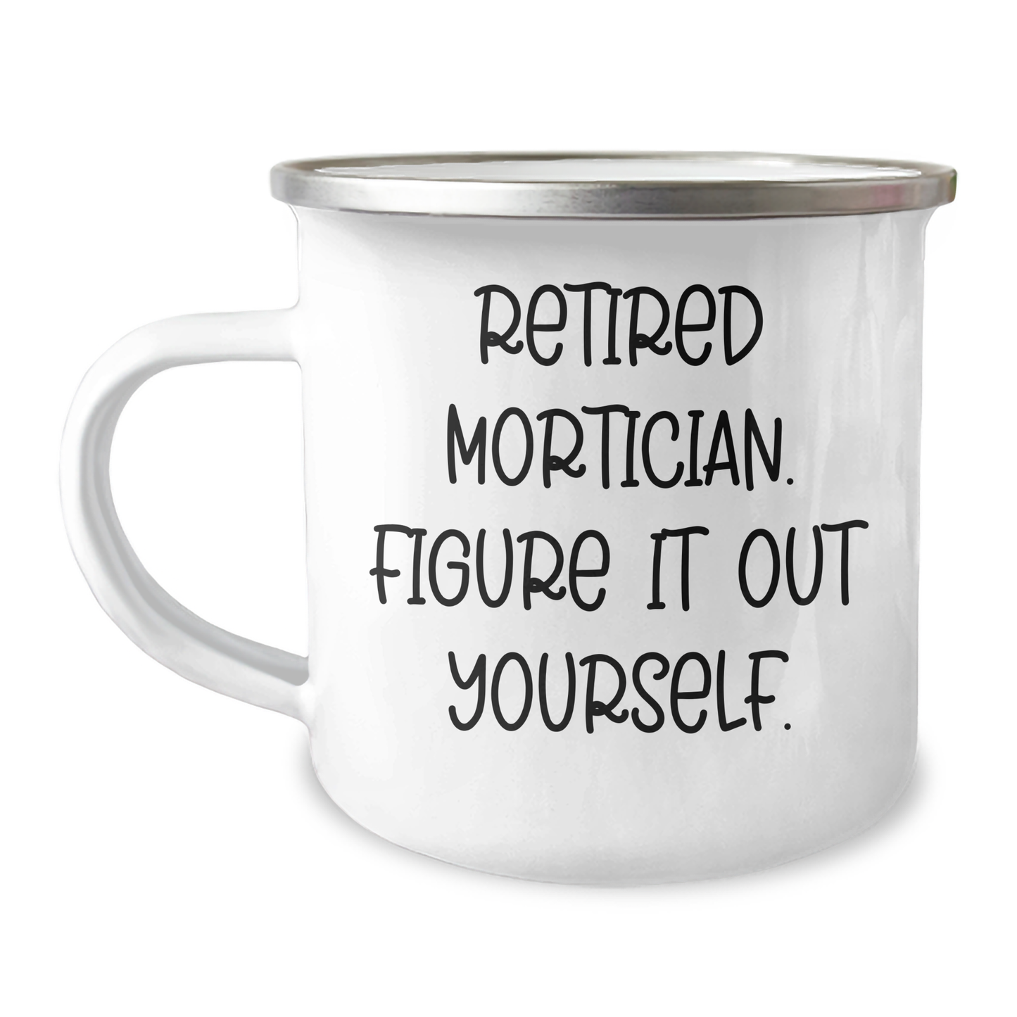 Mortician Gifts from Family - Funny Quote Camping Mug for Graduation, Retired Mortician, Figure It Out Yourself, Stainless Steel with Enamel Finish, 12 oz Capacity - Image 1