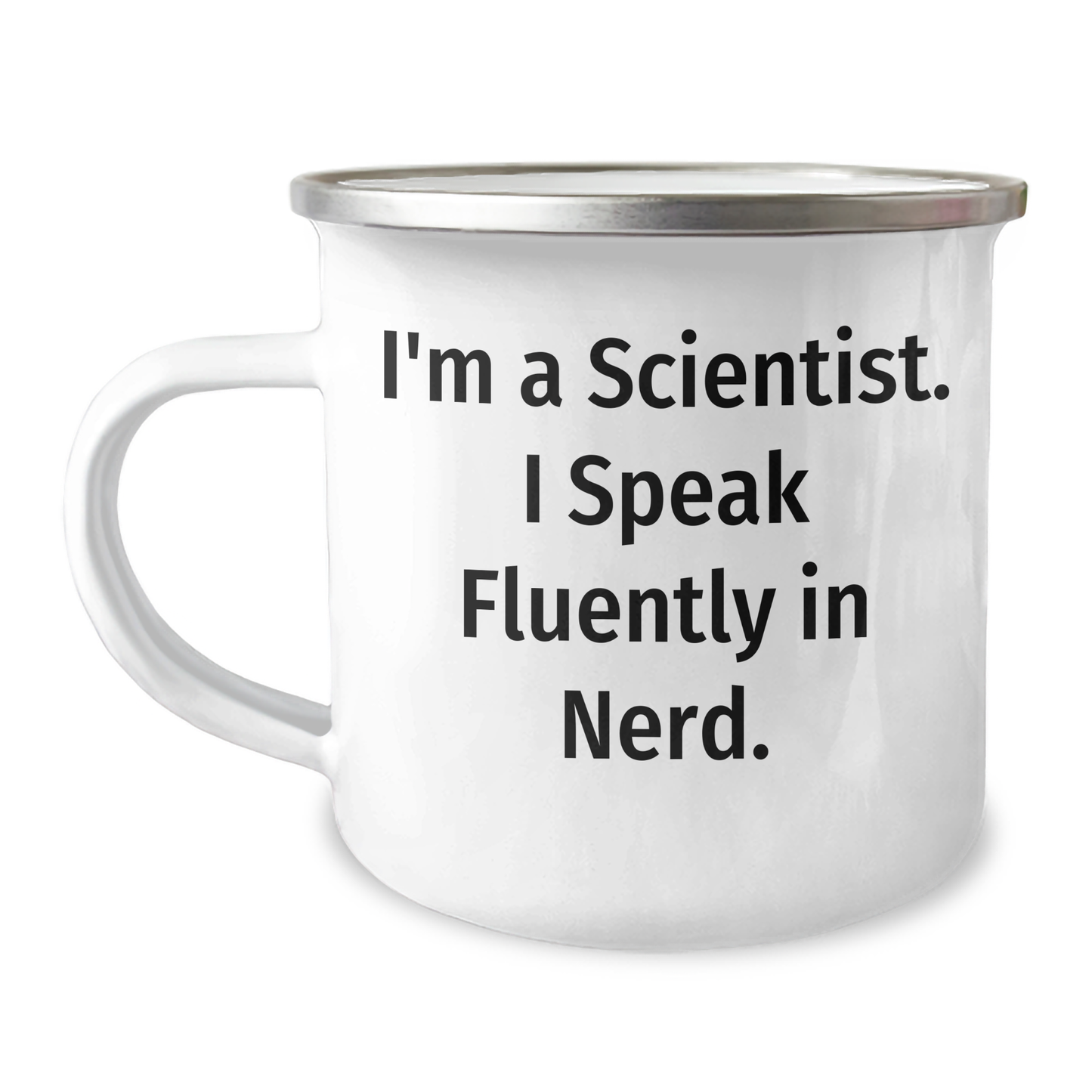 Funny Scientist Gifts from Friends for Graduation Unique Gifts - I'm A Scientist. I Speak Fluently In genius. Camping Mug, 12 oz, Stainless Steel with Enamel Finish - Image 1