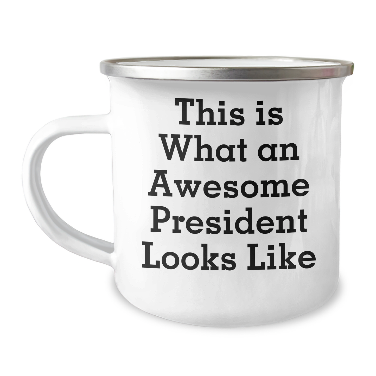 Funny President Quote Gifts for Men, Camping Mug with Enamel Finish, Gifts from Friends, Perfect for Father's Day, Encouraging President Gifts - Image 1