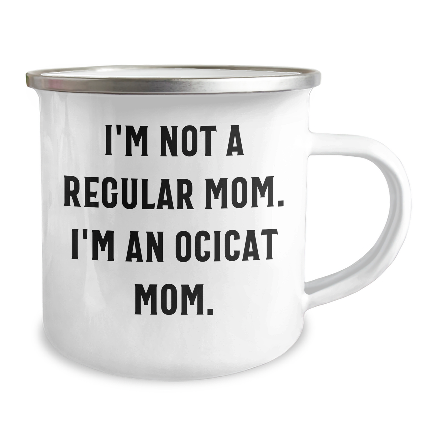 Ocicat Mom Gifts for Men, Funny Camping Mug for Graduation, 'I'm Not A Regular Mom. I'm An Ocicat Mom.' Quote, 12 oz Stainless Steel with Enamel Finish - Image 2