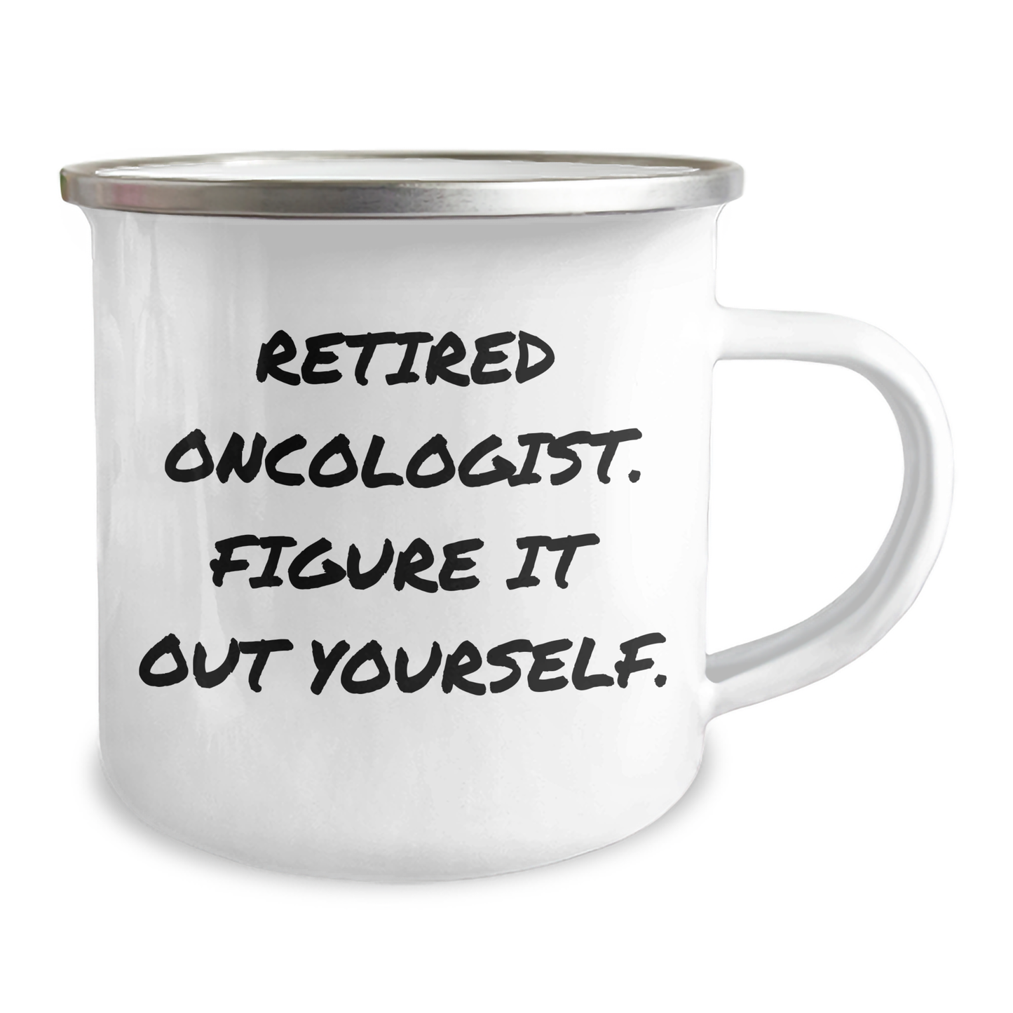 Oncologist Gifts from Friends - 'Retired Oncologist. Figure It Out Yourself.' Funny Camping Mug for Graduation, 12 oz Stainless Steel with Enamel Finish - Image 2