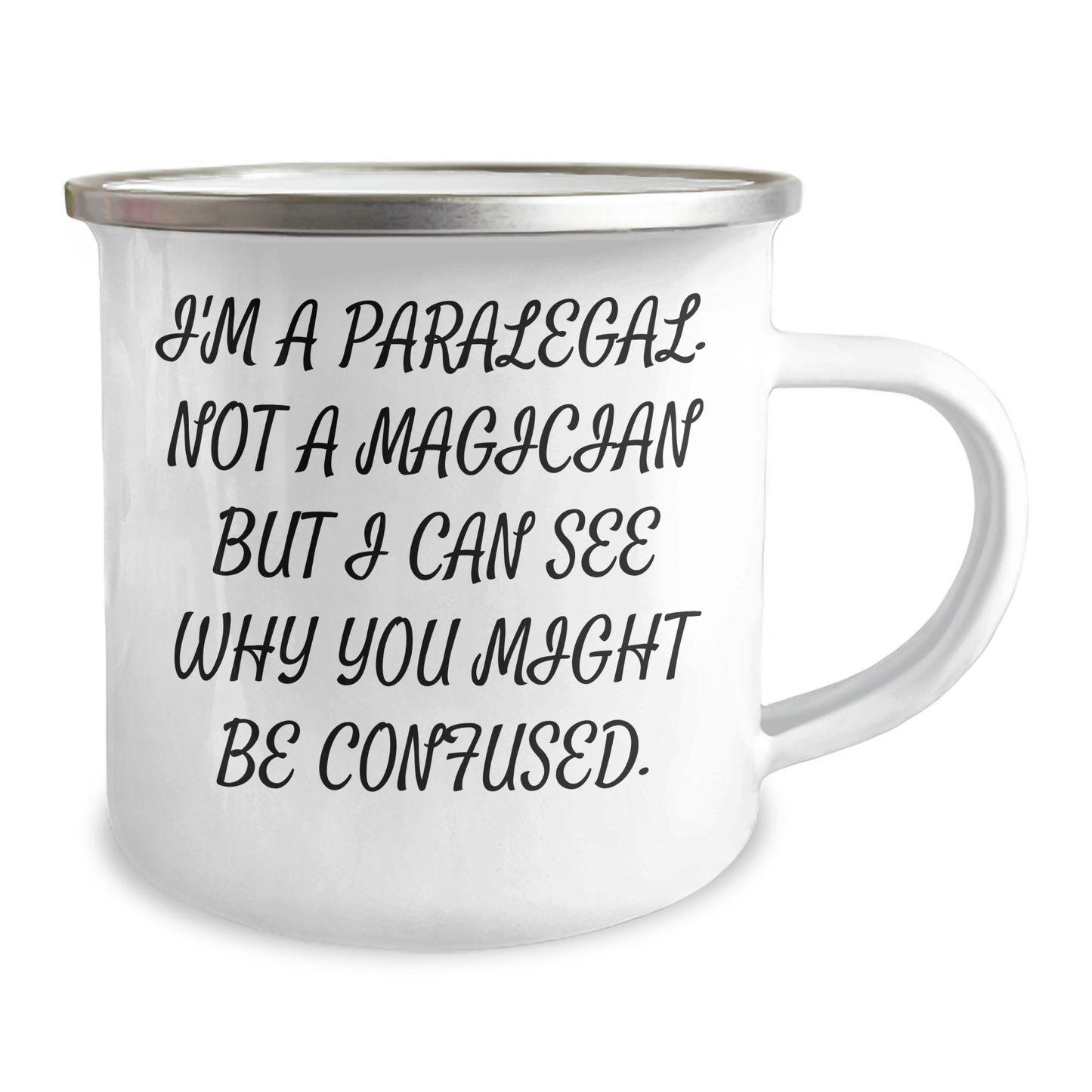 Funny Paralegal Gifts from Family for Paralegal Graduation, I'm A Paralegal. Not A Magician But I Can See Why You Might Be Confused. Camping Mug, Stainless Steel with Enamel Finish, 12 oz Capacity - Image 2