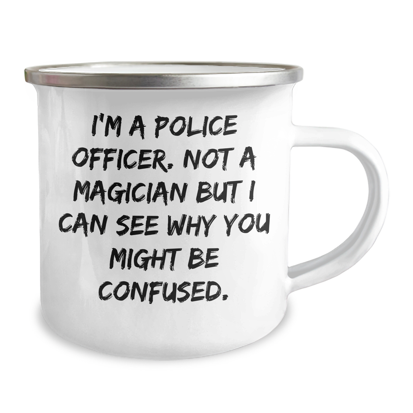 Funny Police Officer Gifts from Friends for Graduation Unique Camping Mug, I'm A Police Officer Not A Magician But I Can See Why You Might Be Confused, 12 oz Stainless Steel Mug - Image 2