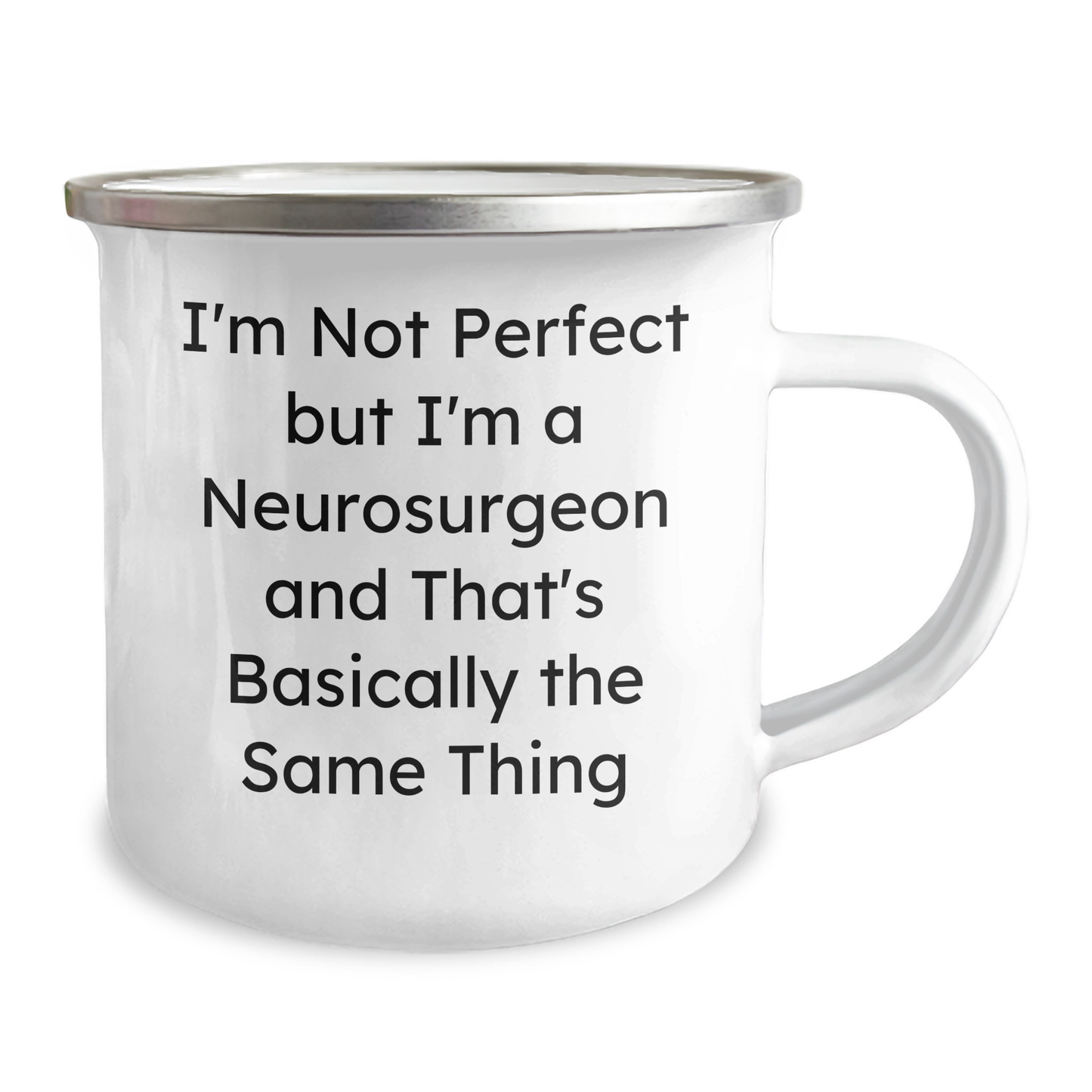 Funny Neurosurgeon Gifts, I'm Not Perfect But I'm A Neurosurgeon And That's Basically The Same Thing, Camping Mug for Father's Day, Gifts from Family to Neurosurgeon - Image 2